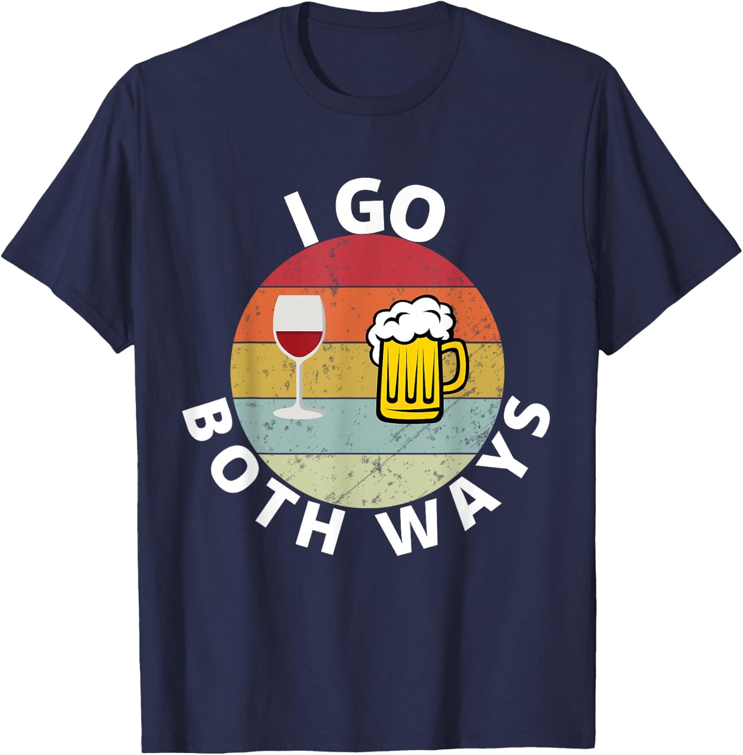 I Go Both Ways Wine Beer Drinking Alcohol Funny T-Shirt - T-Shirt | Navy