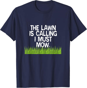 The Lawn Is Calling I Must Mow Funny Yard Work Dad Joke T-Shirt - T-Shirt | Navy