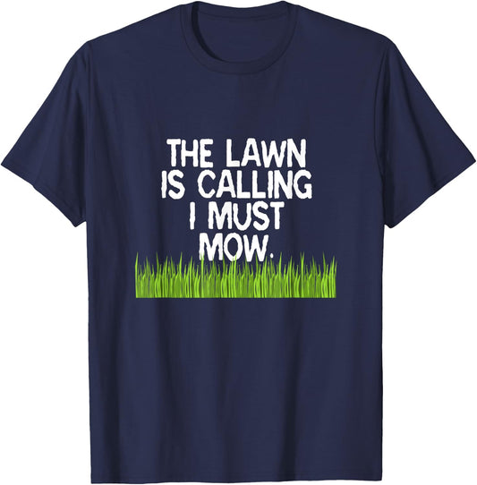 The Lawn Is Calling I Must Mow Funny Yard Work Dad Joke T-Shirt - T-Shirt | Navy