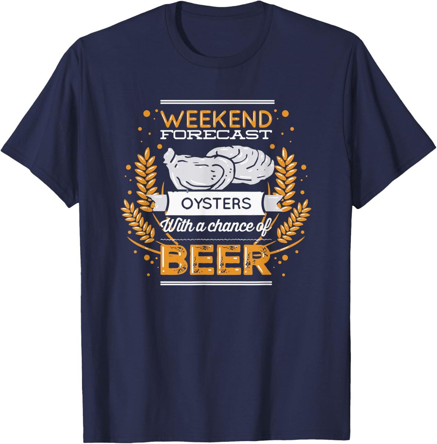 Funny Oyster Weekend Forecast Oysters And a Chance of Beer T-Shirt - T-Shirt | Navy