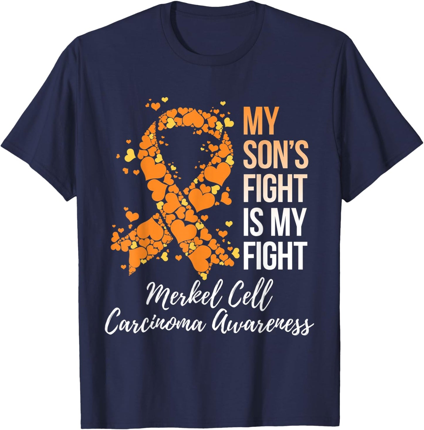 My Son’s Fight Is My Fight Merkel Cell Carcinoma Awareness T-Shirt - T-Shirt | Navy