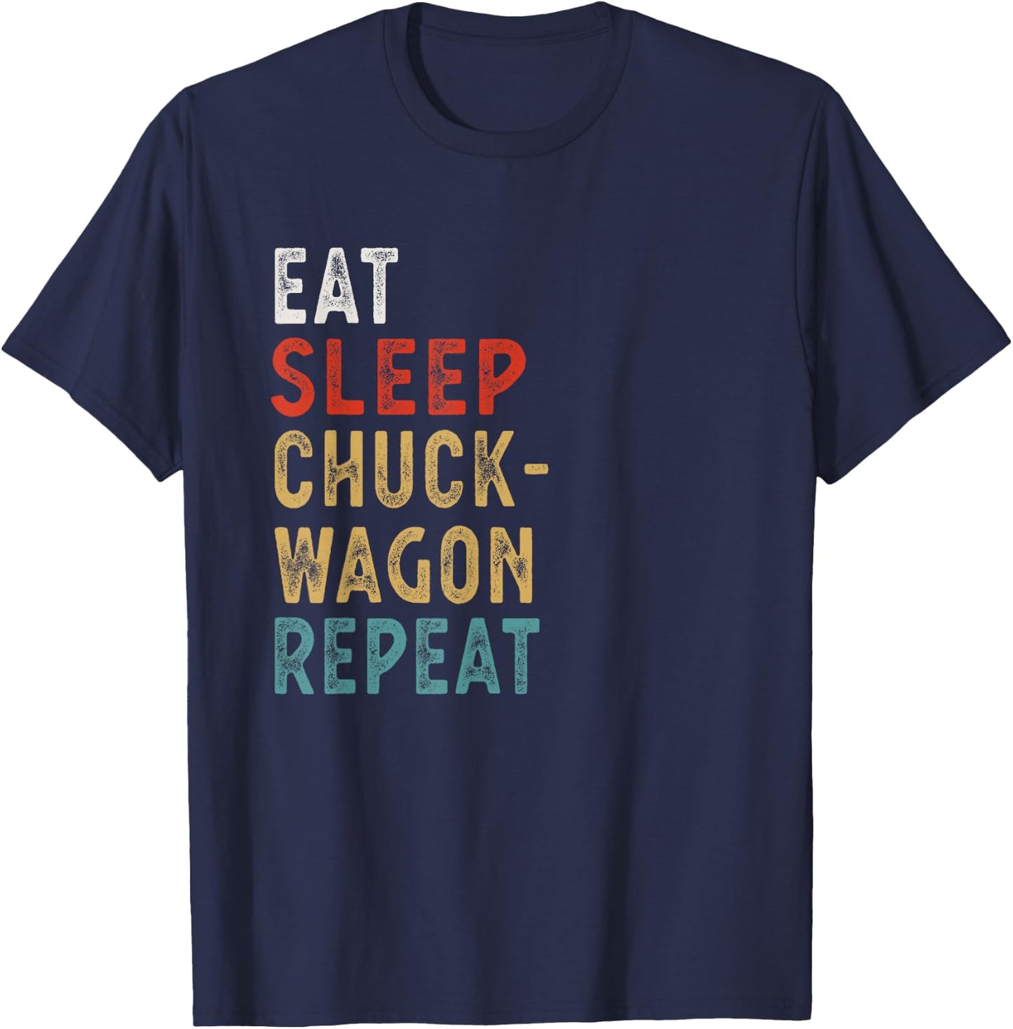 Eat Sleep Chuckwagon Racing Repeat Funny Player Gift T-Shirt - T-Shirt | Navy