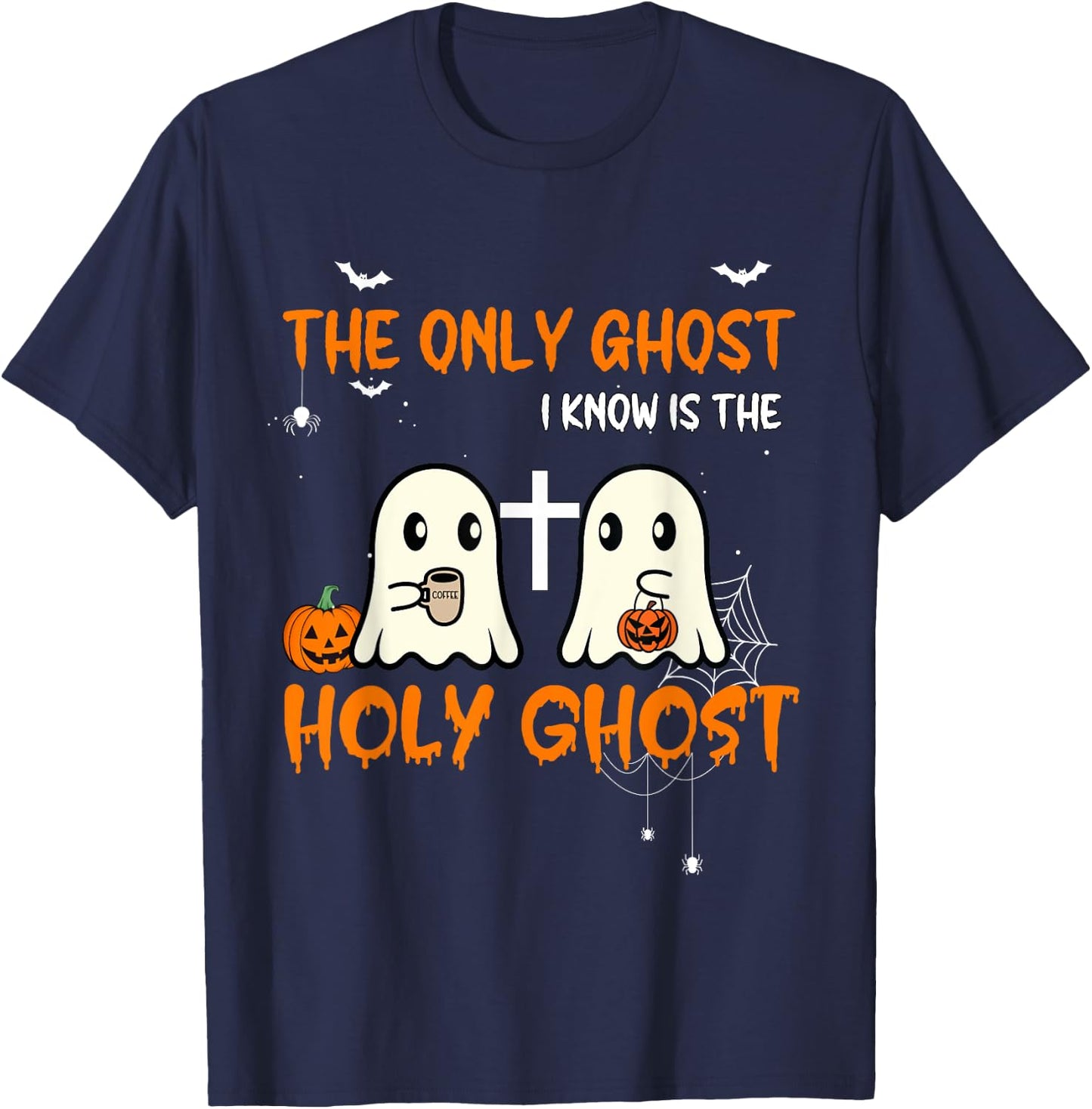 The Only Ghost I Know Is The Holy Ghost Halloween Christian T-Shirt - T-Shirt | Navy