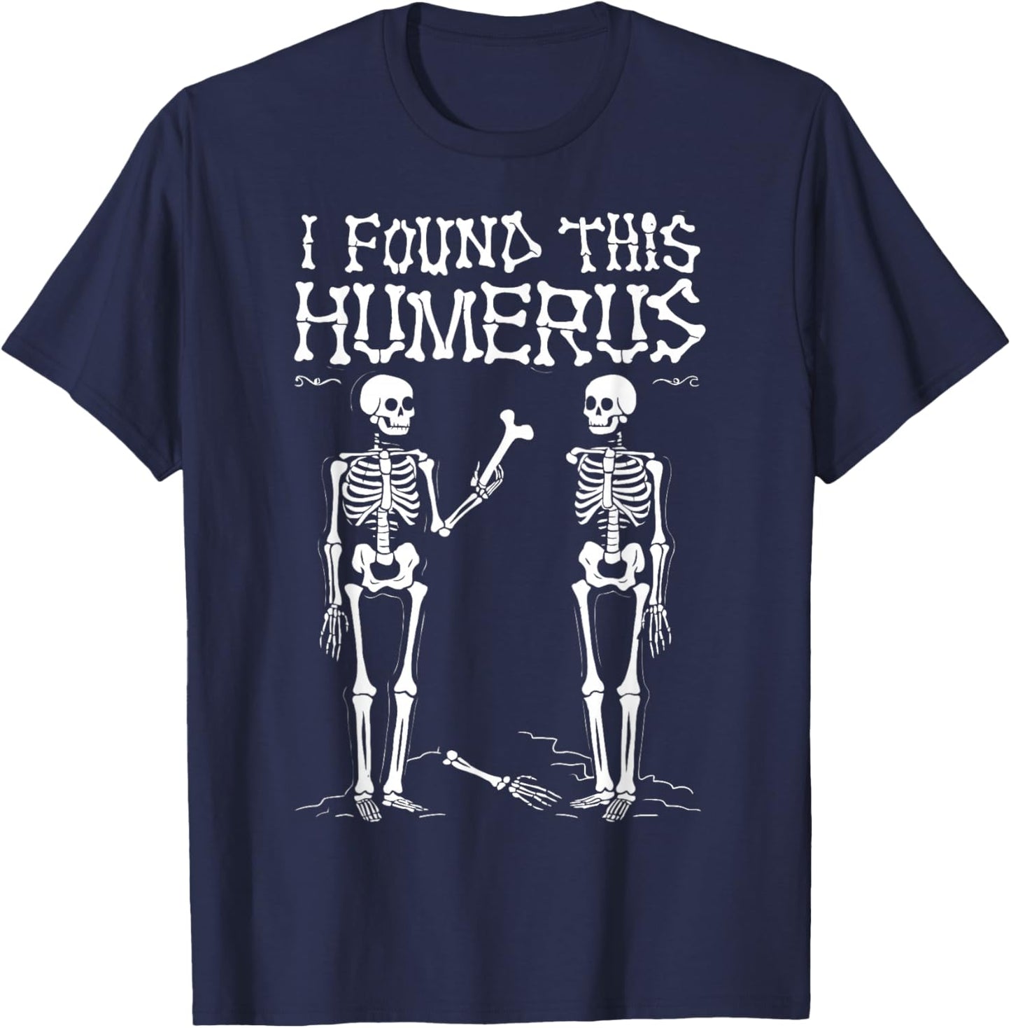 I Found This Humerus Funny Halloween Skeleton T-Shirt - T-Shirt | Navy