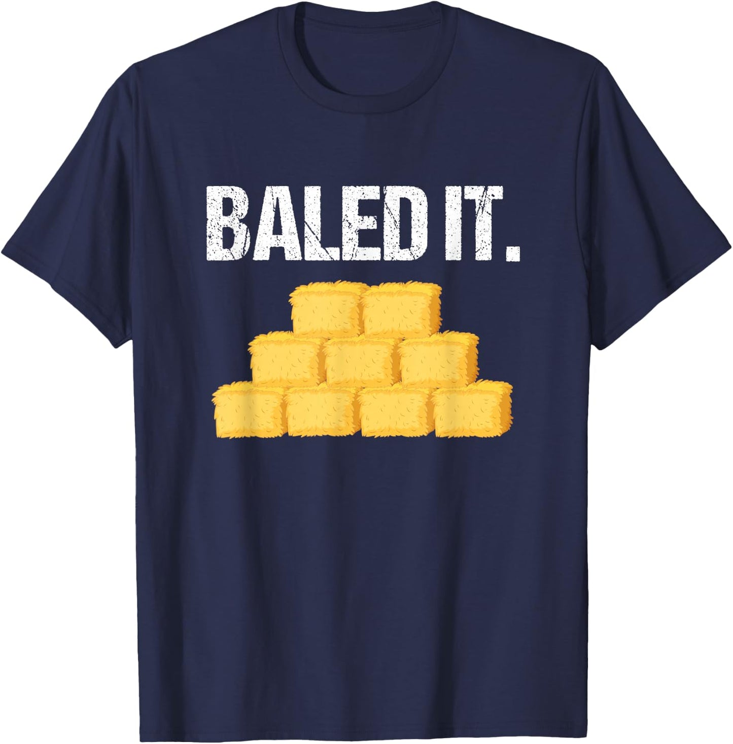 Baled It Shirt Funny Farmer Farming Humor Farm Joke T-Shirt - T-Shirt | Navy