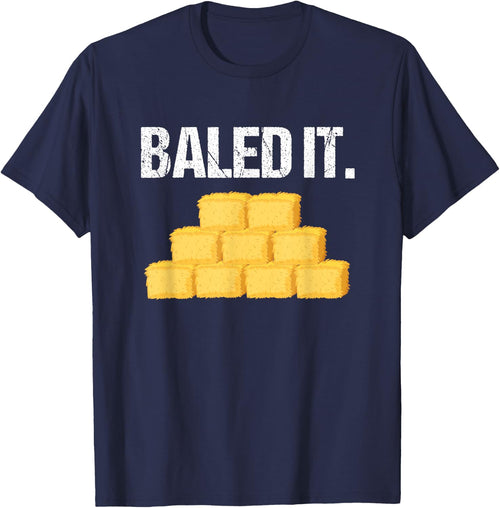 Baled It Shirt Funny Farmer Farming Humor Farm Joke