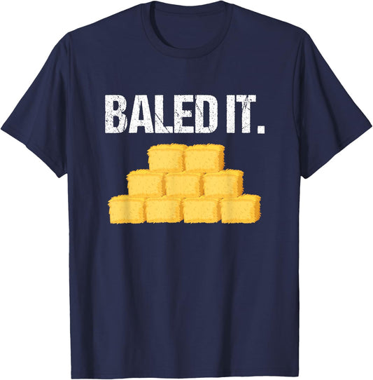 Baled It Shirt Funny Farmer Farming Humor Farm Joke T-Shirt - T-Shirt | Navy