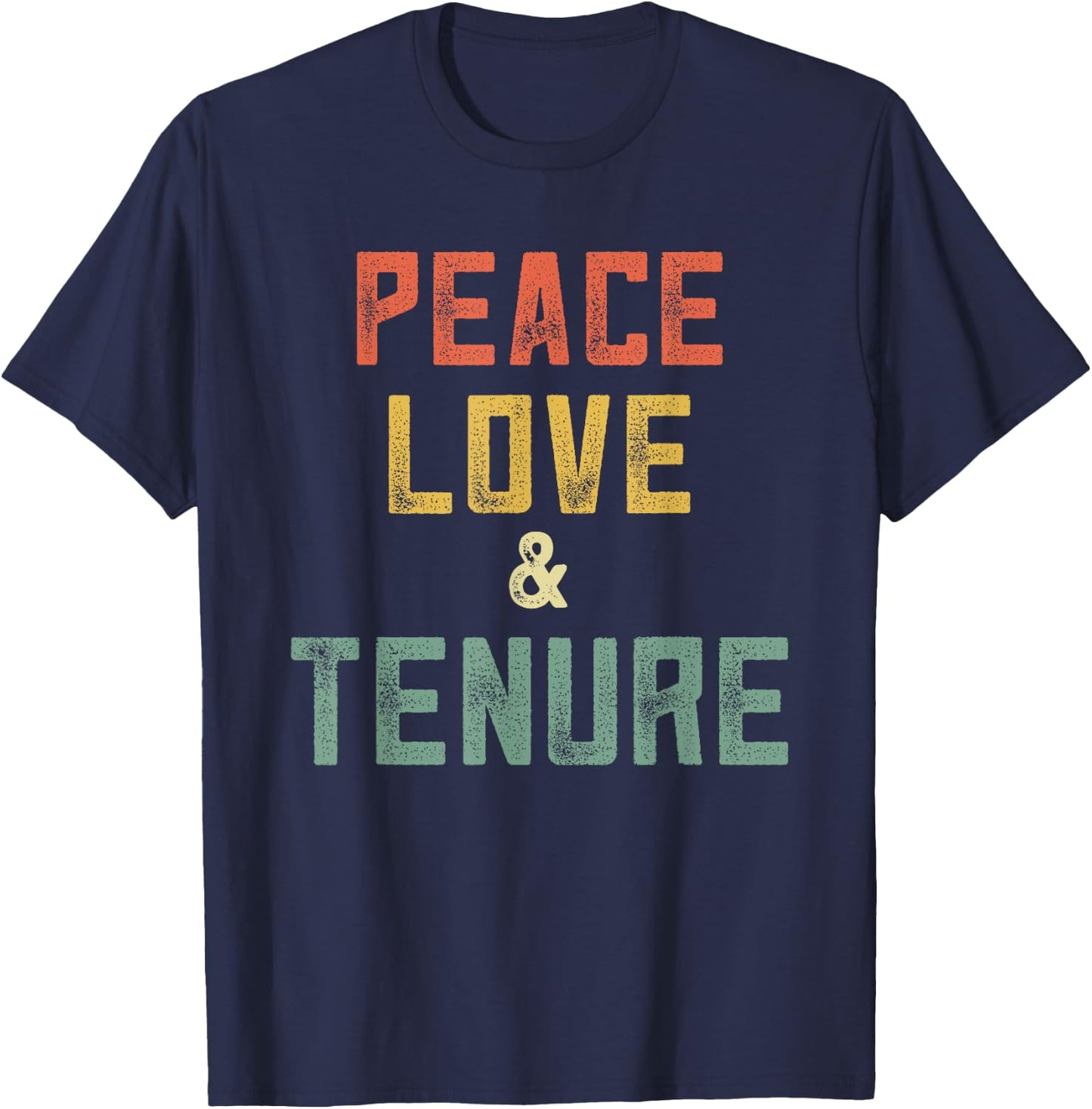 Tenured Professor Peace Love Tenure Teacher Congrats Tenure T-Shirt - T-Shirt | Navy