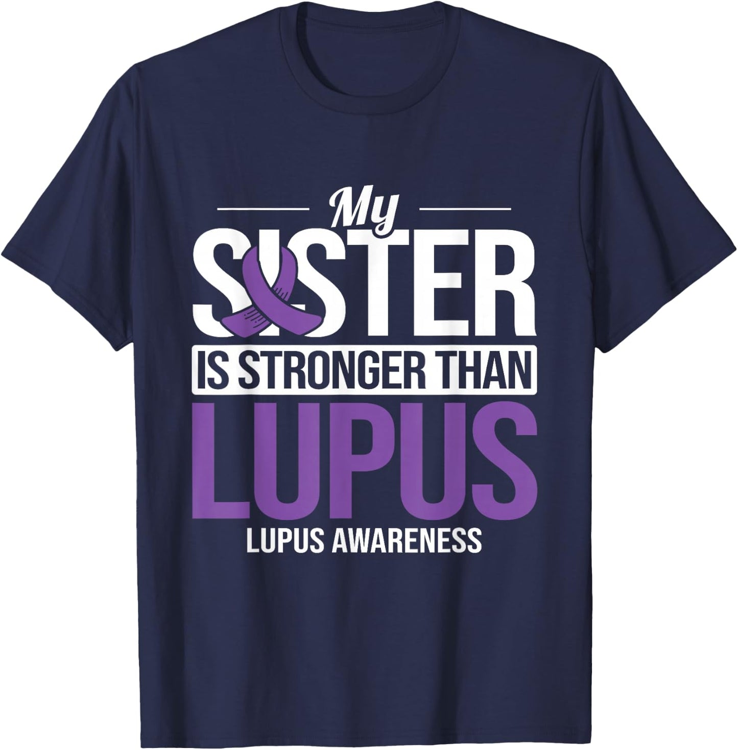 Sister Stronger Than Lupus Lupus Awareness SLE Purple Ribbon T-Shirt - T-Shirt | Navy
