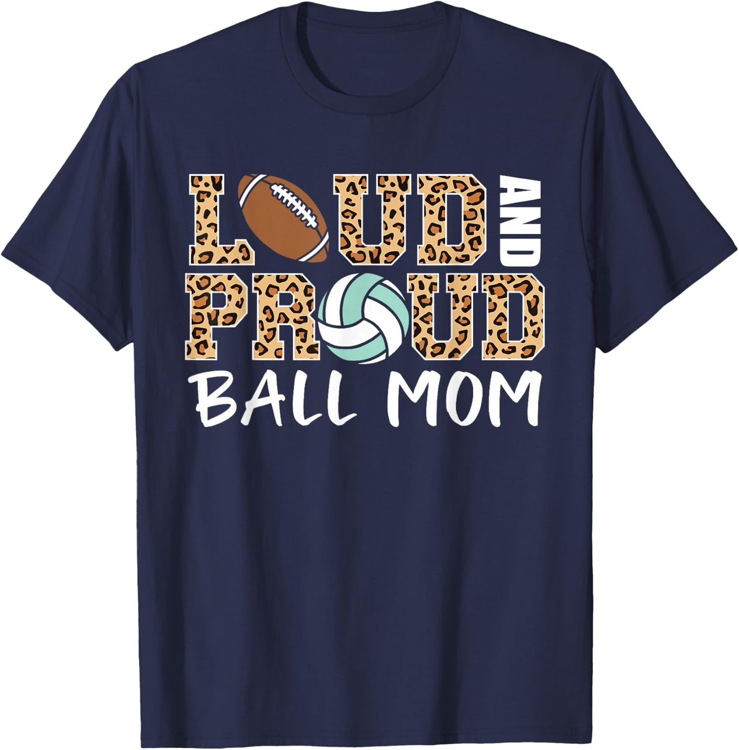 Loud And Proud Ball Mom Leopard Football Volleyball Mom T-Shirt - T-Shirt | Navy