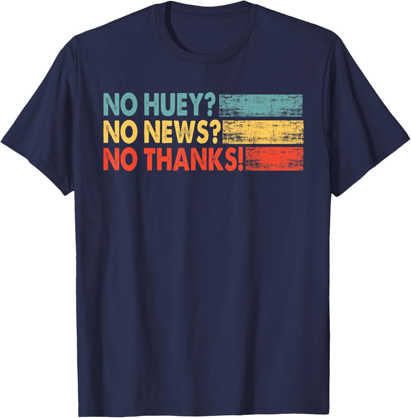 No Huey No News No Thank You T-Shirt - T-Shirt | Navy