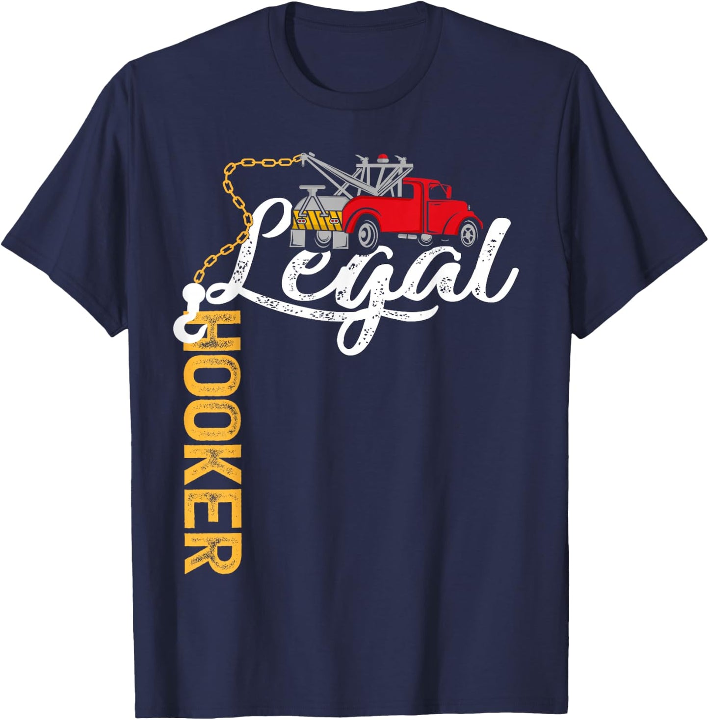 Tow Truck Driver Funny Legal Hooker Tow Trucker T-Shirt - T-Shirt | Navy