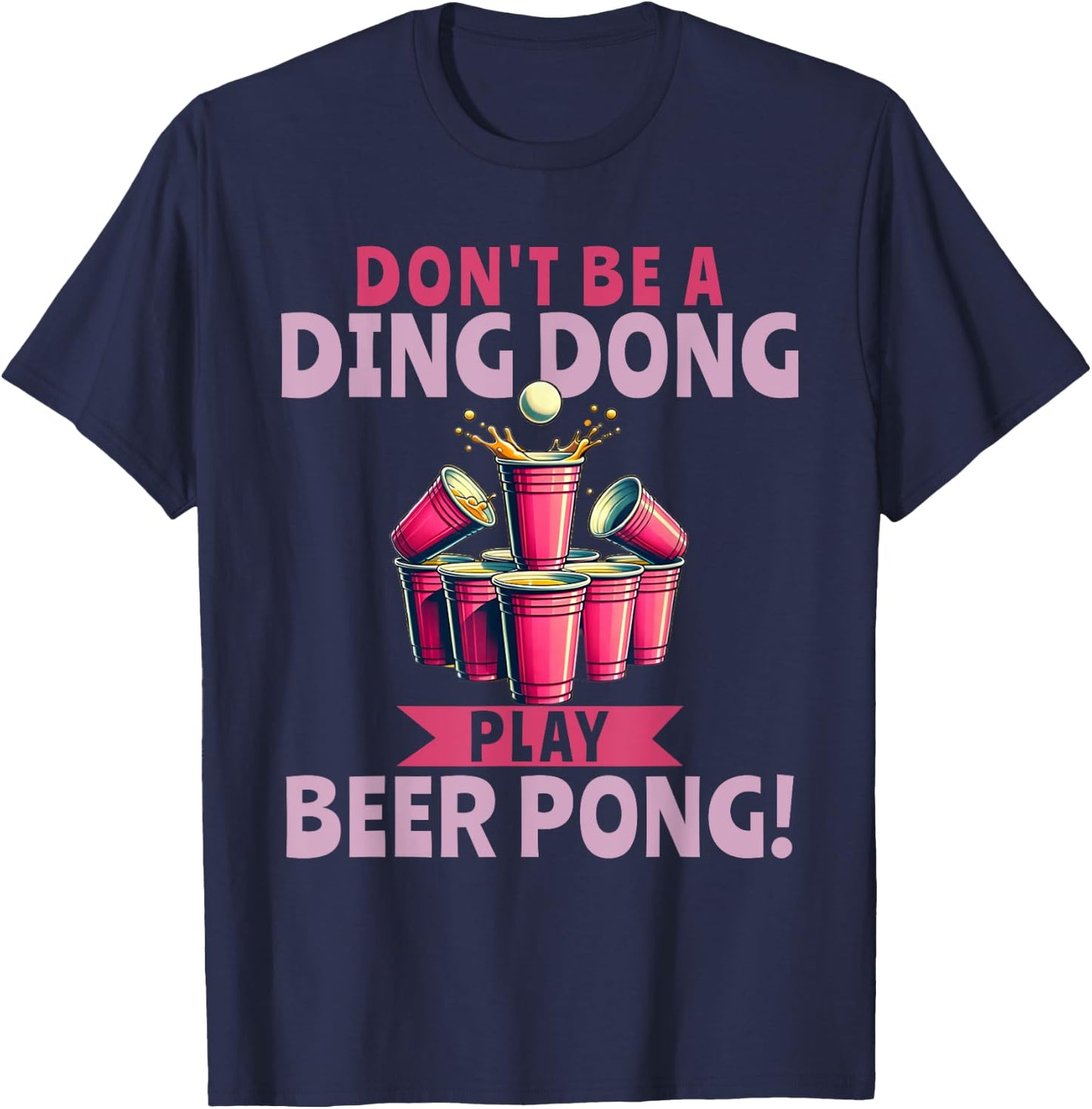 Beer Pong Drinking Student Party Ding Dong T-Shirt - T-Shirt | Navy