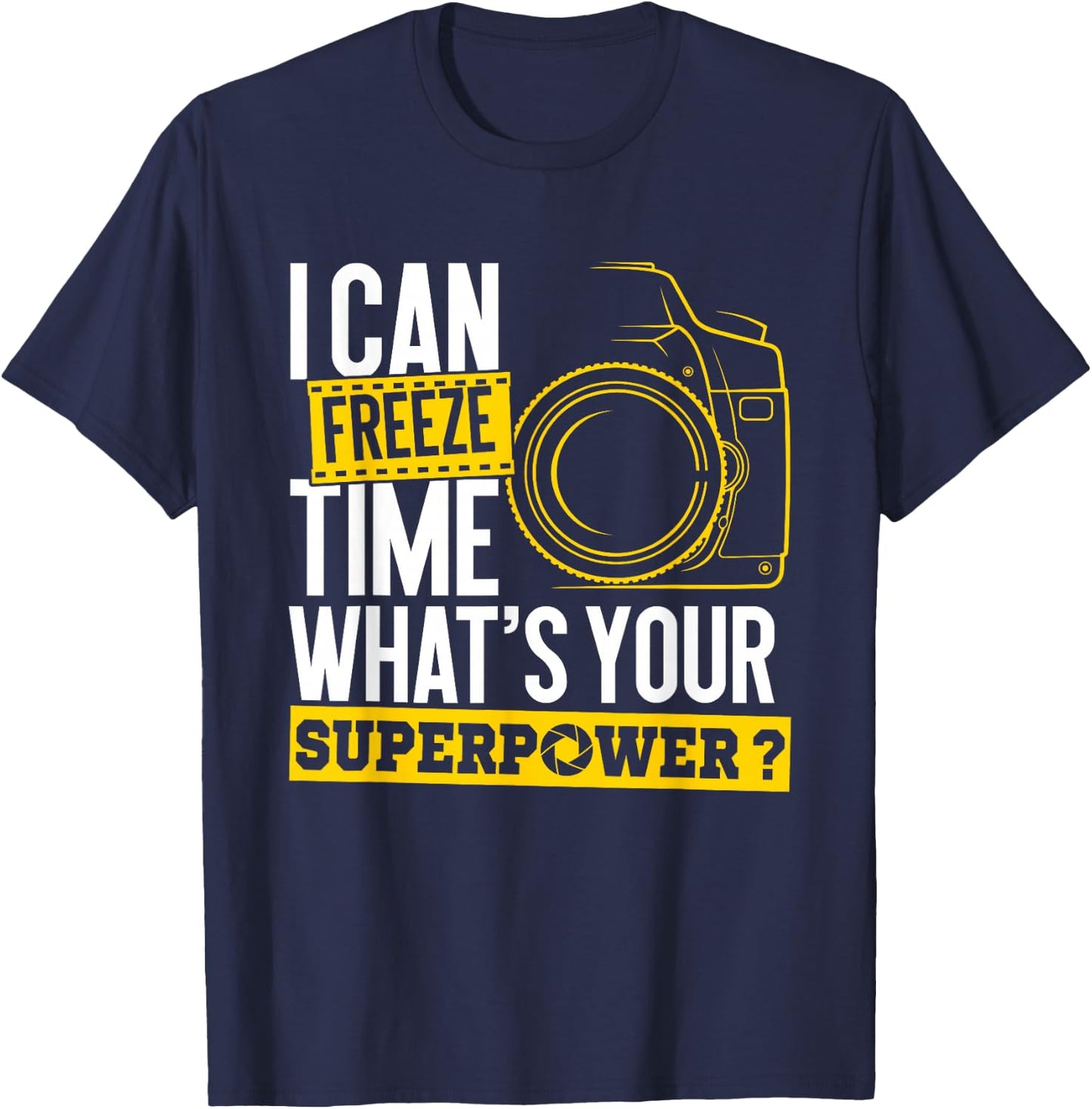 I Can Freeze Time Superpower - Photographer Camera Small T-Shirt - T-Shirt | Navy