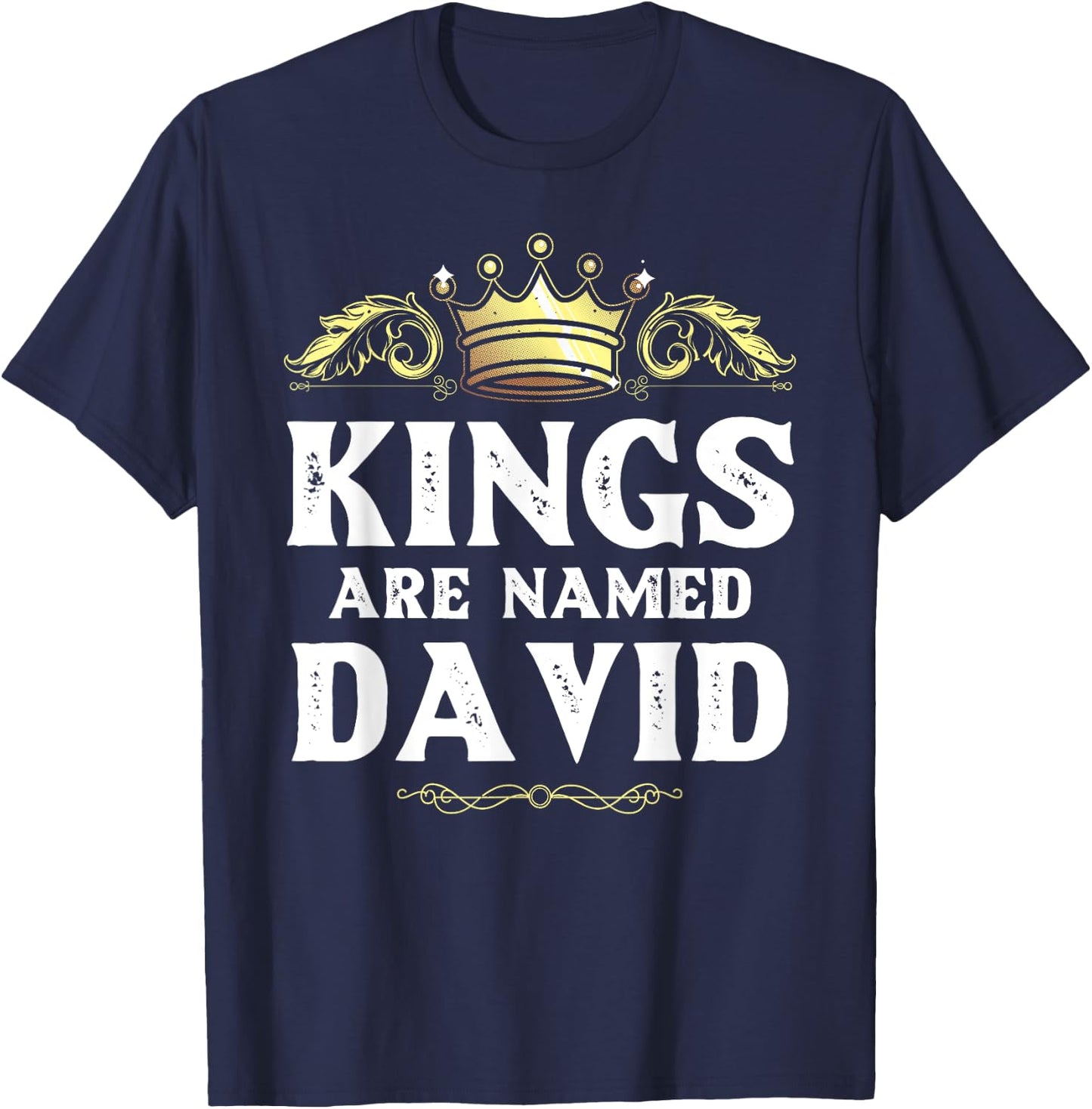 Kings Are Named DAVID Gift Funny Personalized Name Joke Men T-Shirt - T-Shirt | Navy