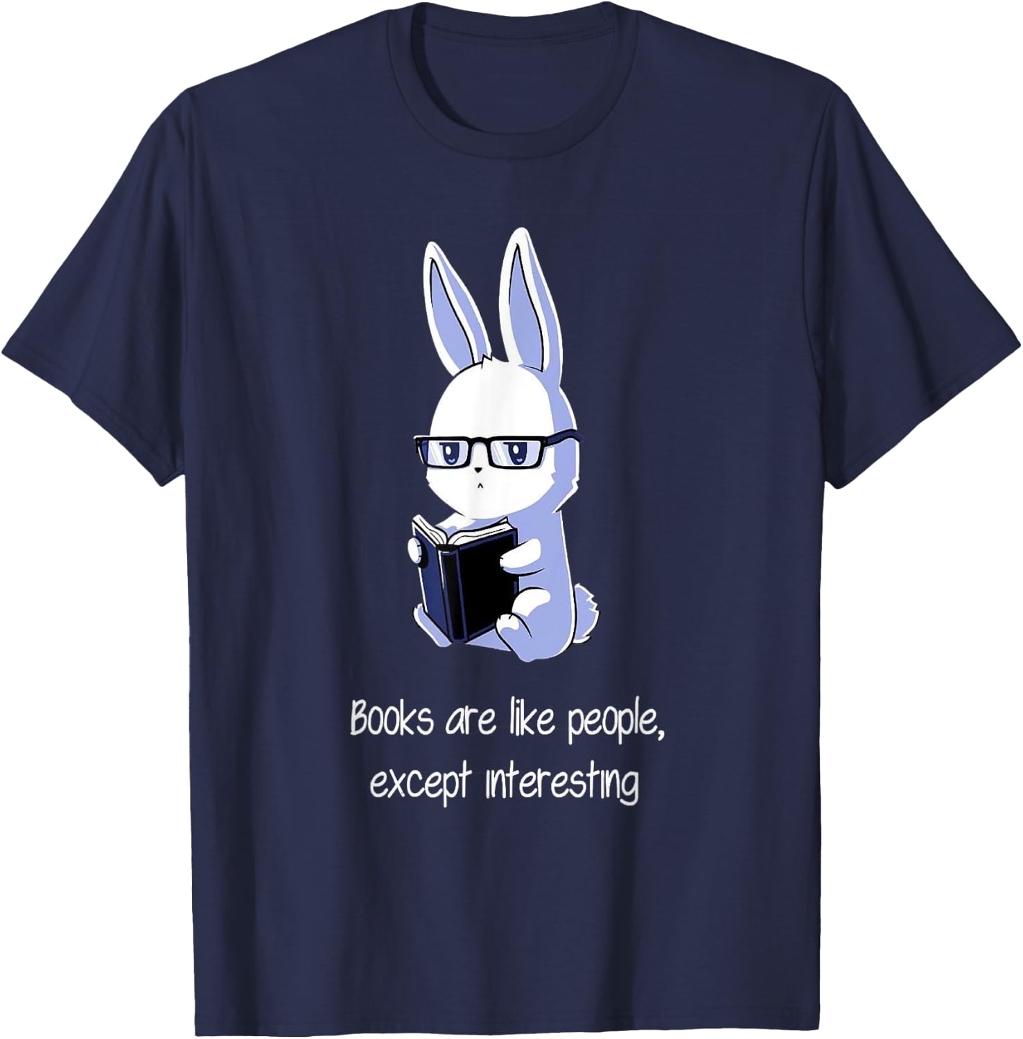 Books are like people, Except interesting T-Shirt - T-Shirt | Navy