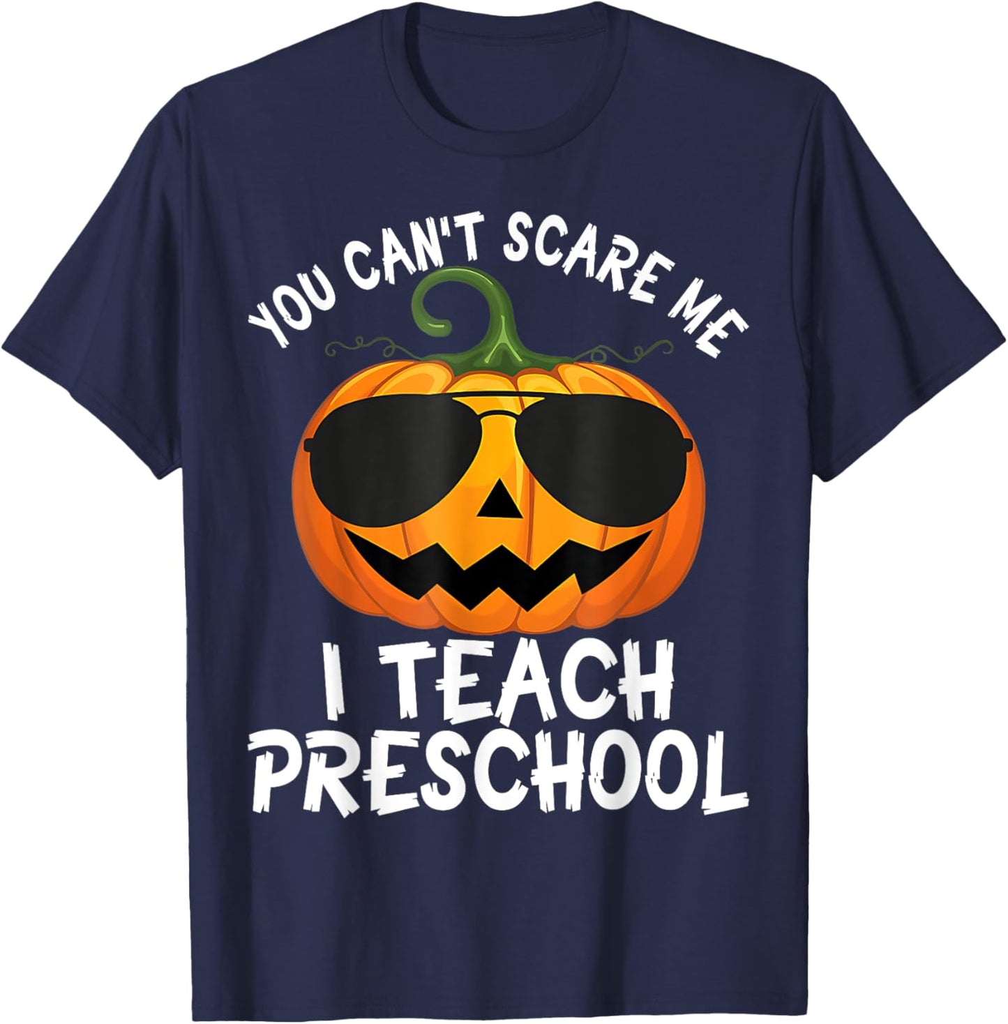 Cute You Cant Scare Me I Teach Preschool Teacher Halloween T-Shirt - T-Shirt | Navy