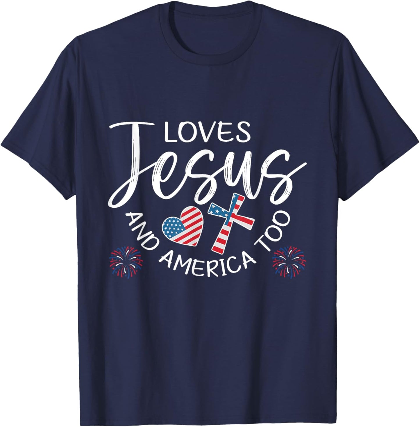 Loves Jesus And America Too Christian Patriotic 4th of July T-Shirt - T-Shirt | Navy