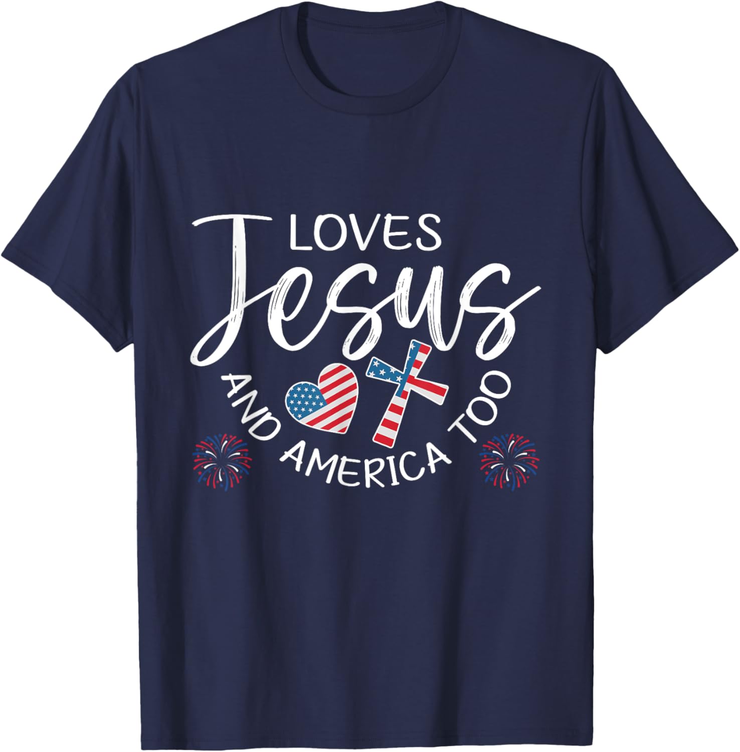 Loves Jesus And America Too Christian Patriotic 4th of July T-Shirt - T-Shirt | Navy
