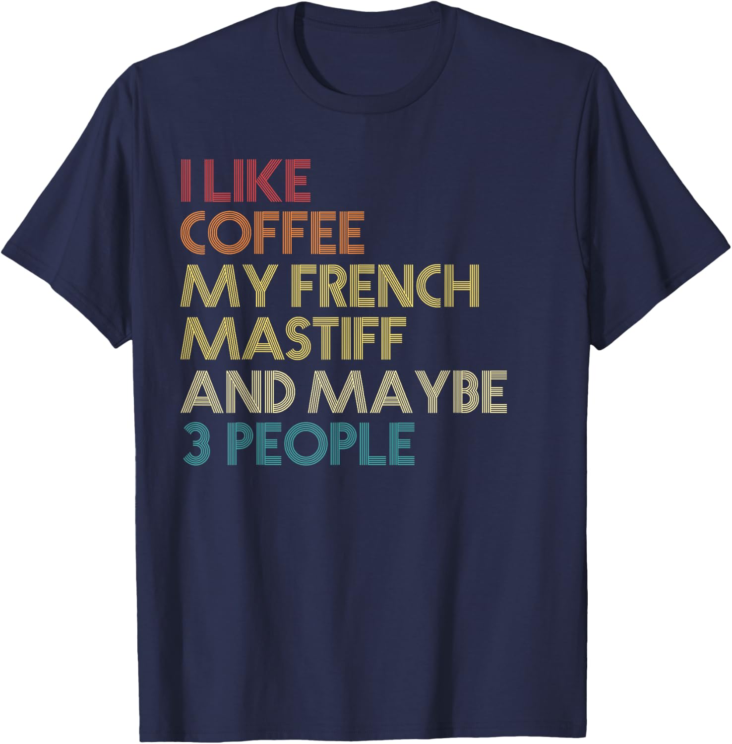 French Mastiff Dog Owner Gift Coffee Quote Vintage Retro Men Women T-Shirt - T-Shirt | Navy