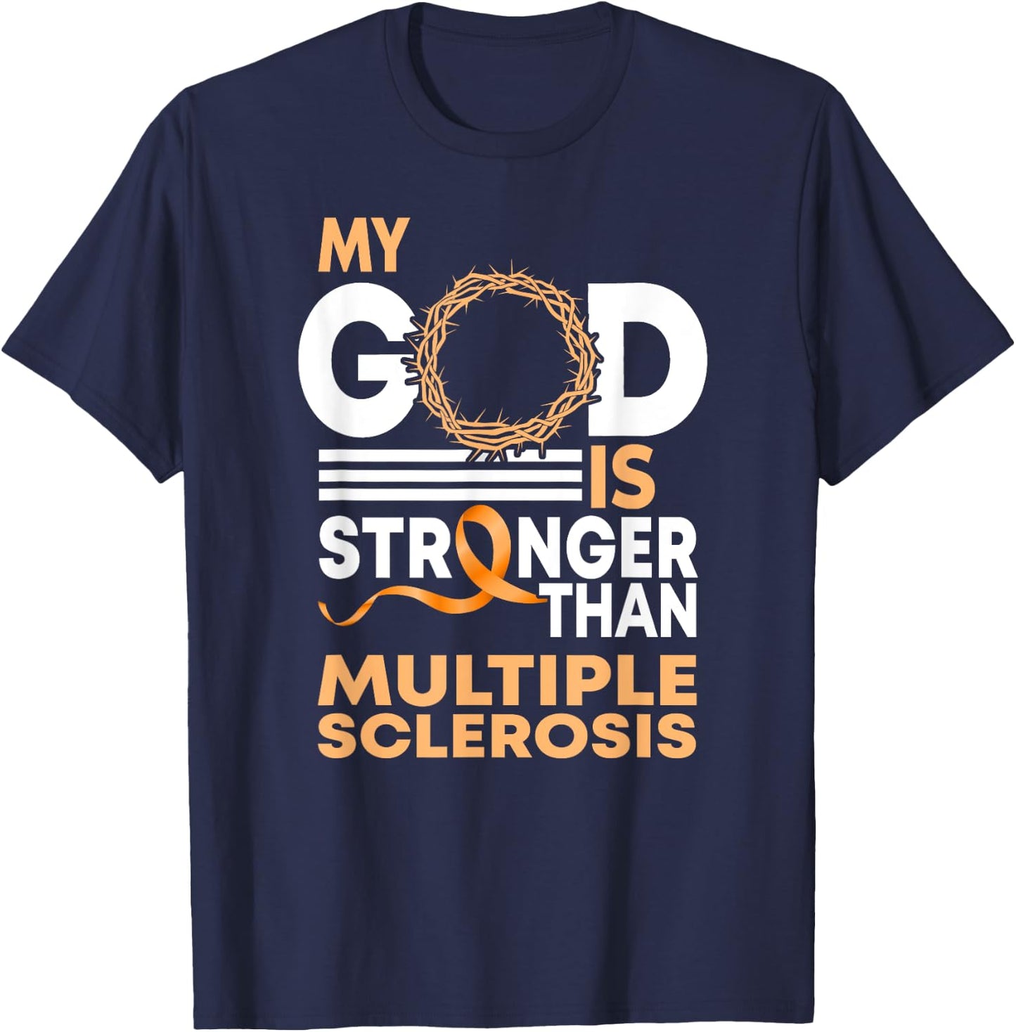 Faith My God Is Stronger Than Multiple Sclerosis Awareness T-Shirt - T-Shirt | Navy