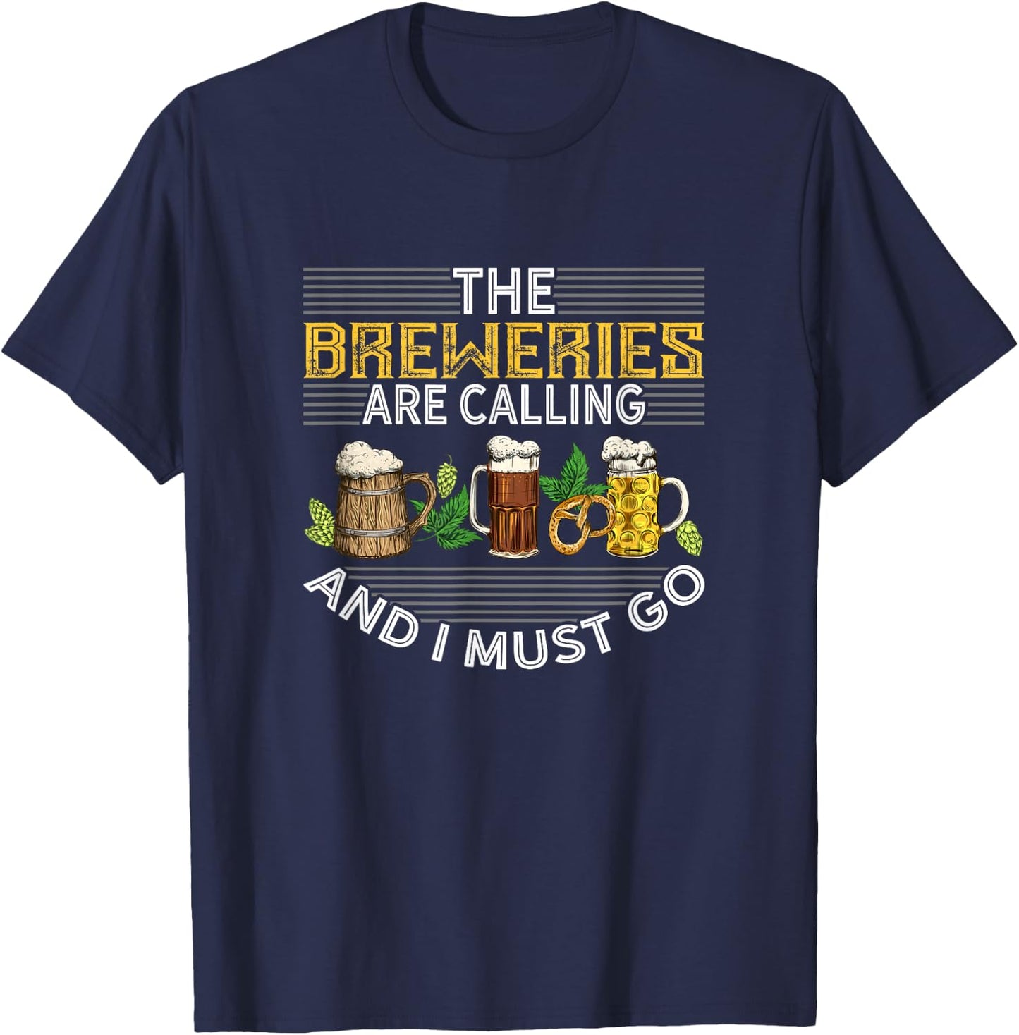 The Breweries Are Calling And I Must Go Beer Brewers Design T-Shirt - T-Shirt | Navy