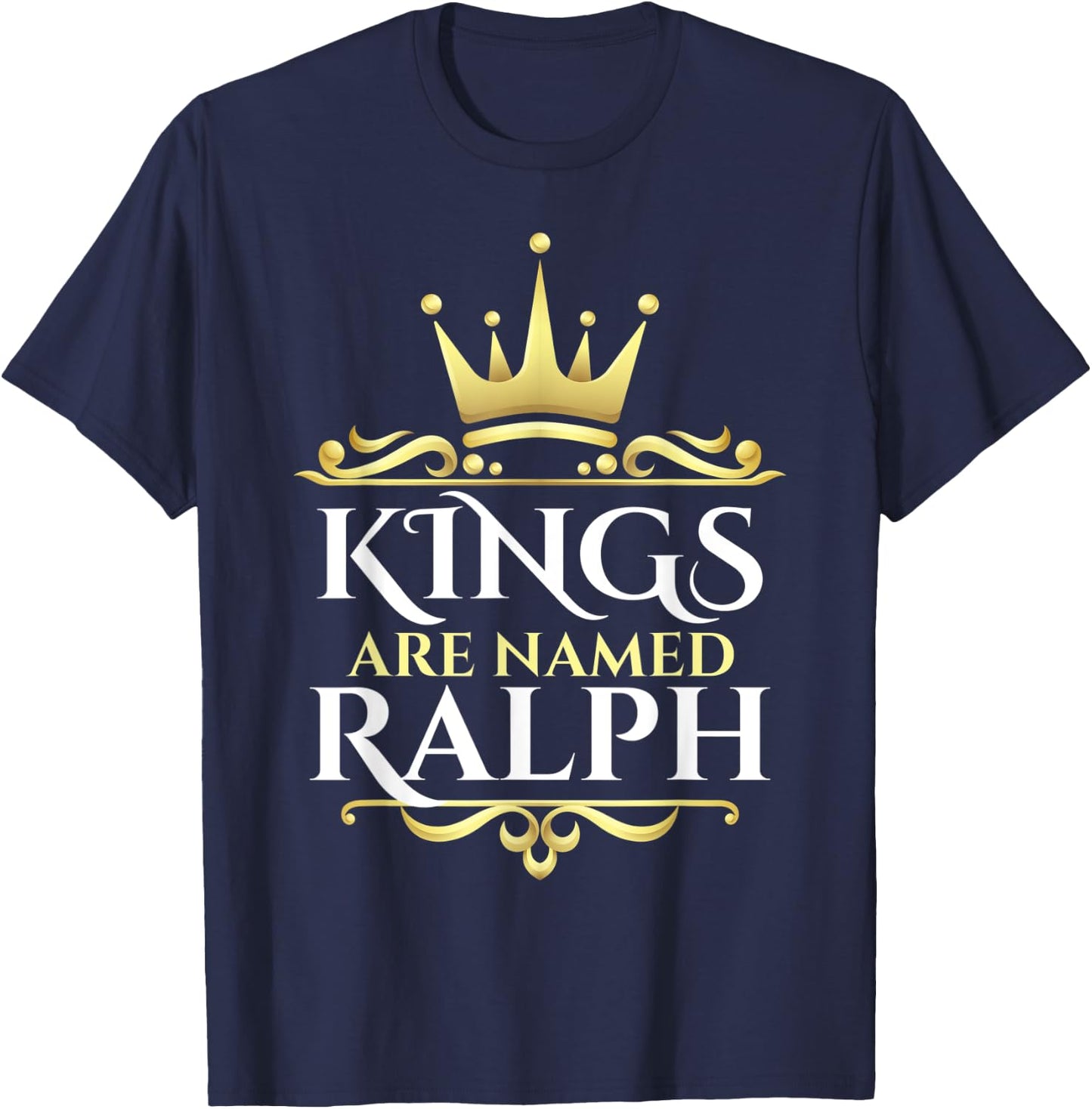 Kings Are Named Ralph T-Shirt - T-Shirt | Navy