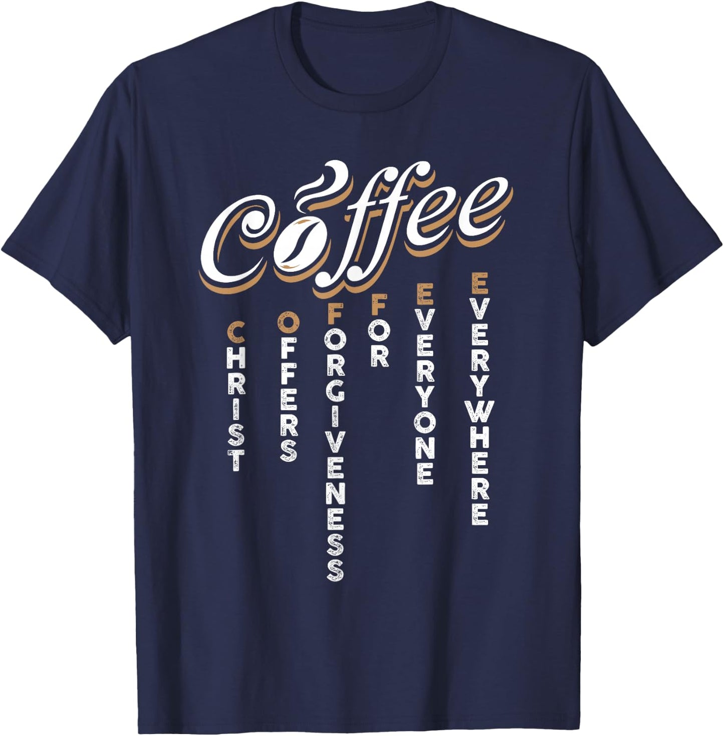 Christ Offers Forgiveness For Everyone Everywhere Coffee Pun T-Shirt - T-Shirt | Navy