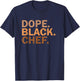 Dope Black Chef Melanin Black Month African Chef T-Shirt - T-Shirt | Navy