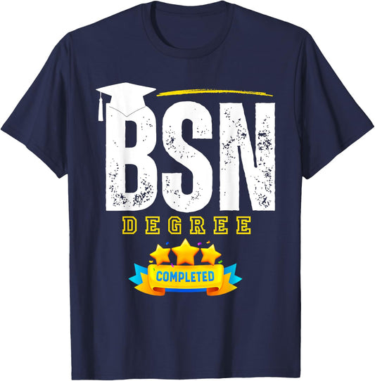 Funny BSN Nurse Graduation BSN Degree Completed T-Shirt - T-Shirt | Navy