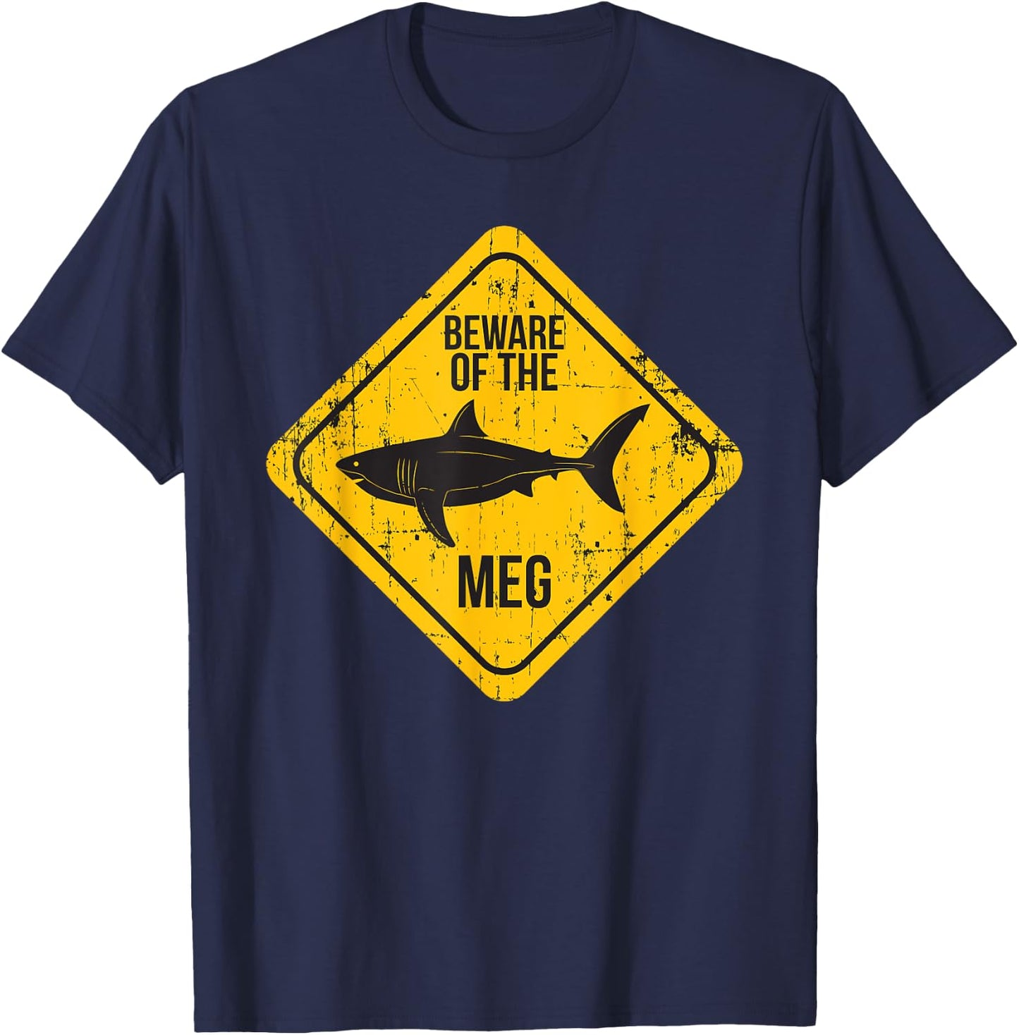 Beware Of The Meg Funny Warning Sign Megalodon Shark Lover T-Shirt - T-Shirt | Navy