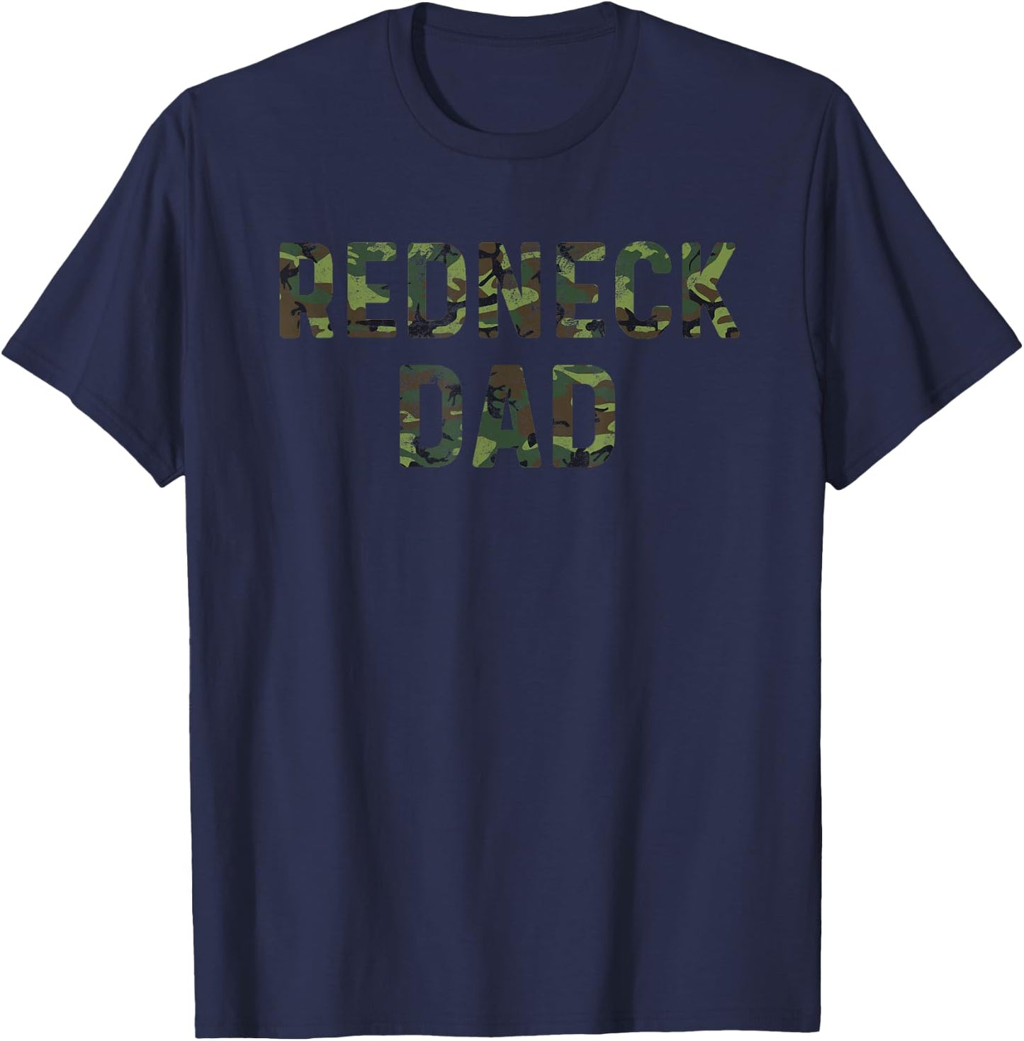 Funny Redneck Dad Shirt Camo Camouflage Hunting T-Shirt - T-Shirt | Navy