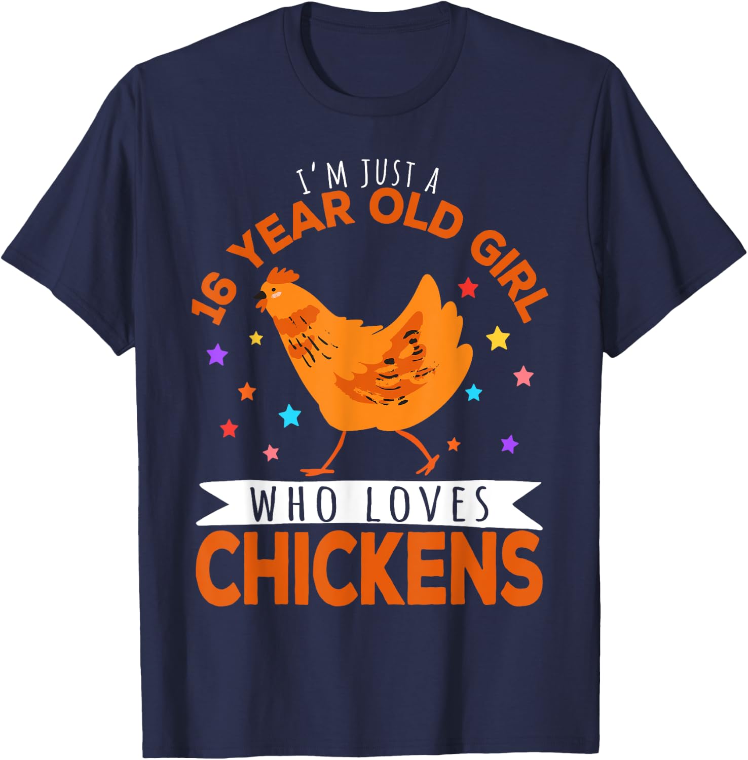 I'm Just A 16 Year Old Girl Who Loves Chickens T-Shirt - T-Shirt | Navy