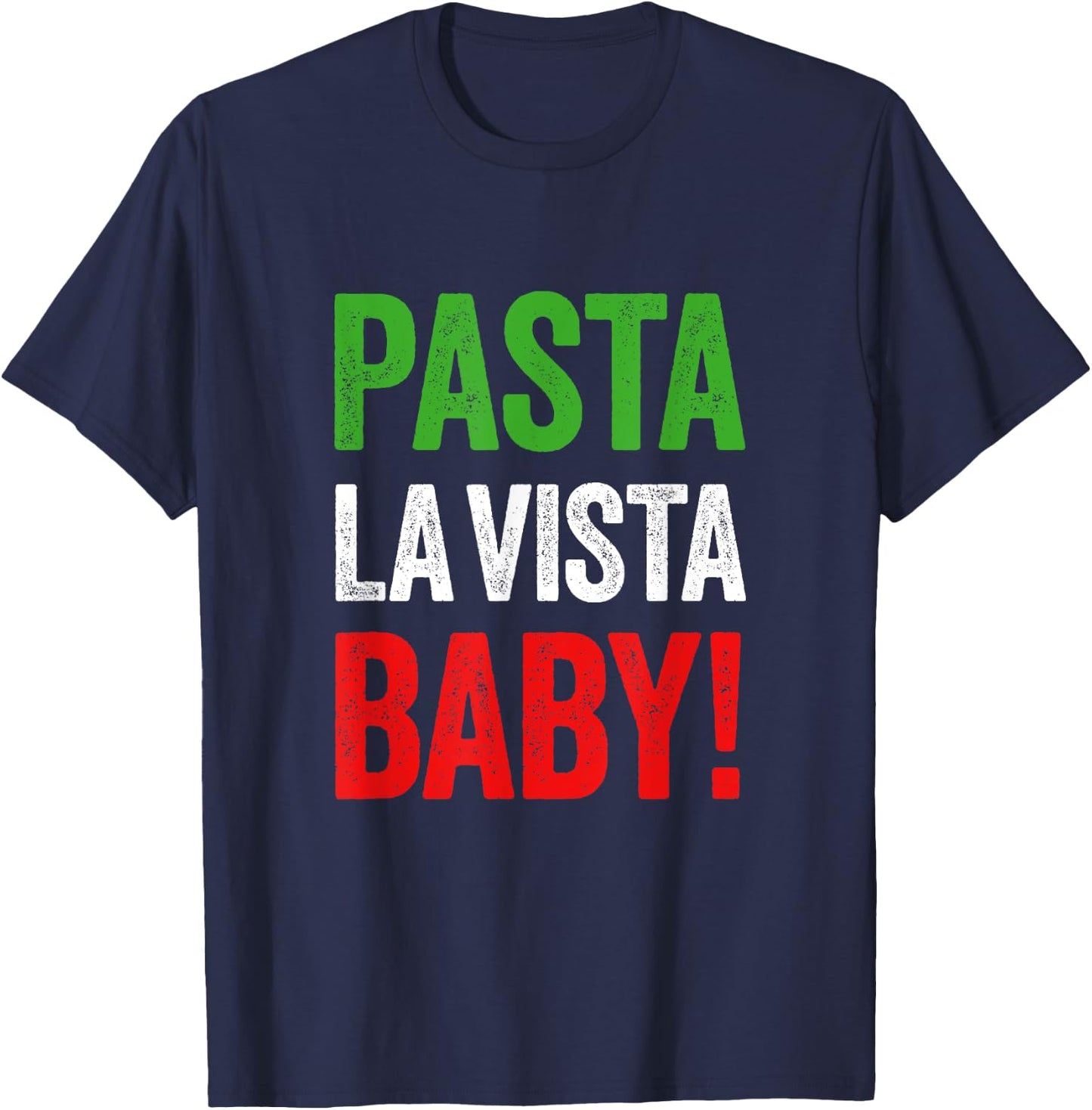 Pasta la Vista Baby funny Italian Food Pasta Day T-Shirt - T-Shirt | Navy