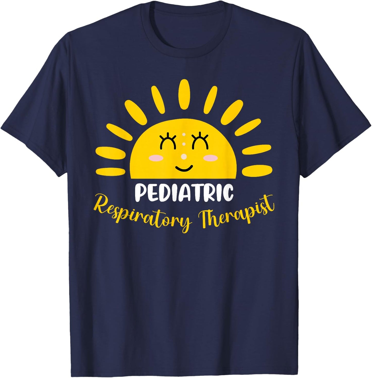Pediatric Respiratory Therapist Funny Sunshine RT Therapy T-Shirt - T-Shirt | Navy