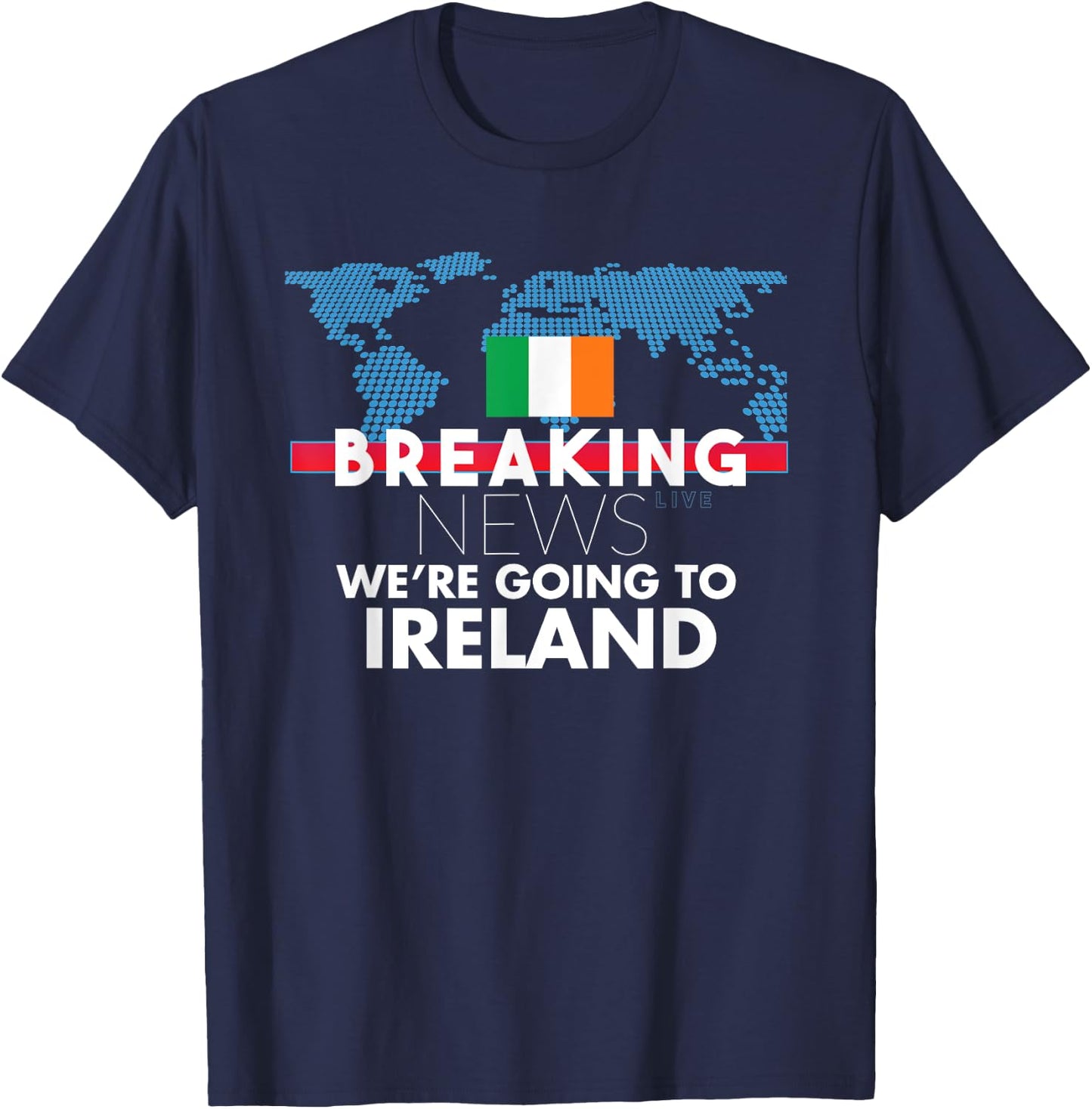 Breaking News We're Going To Ireland Family Trip Matching T-Shirt - T-Shirt | Navy