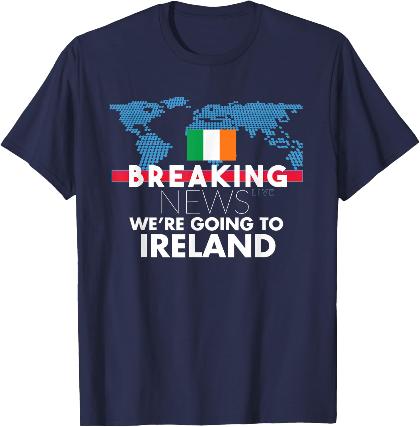 Breaking News We're Going To Ireland Family Trip Matching T-Shirt - T-Shirt | Navy