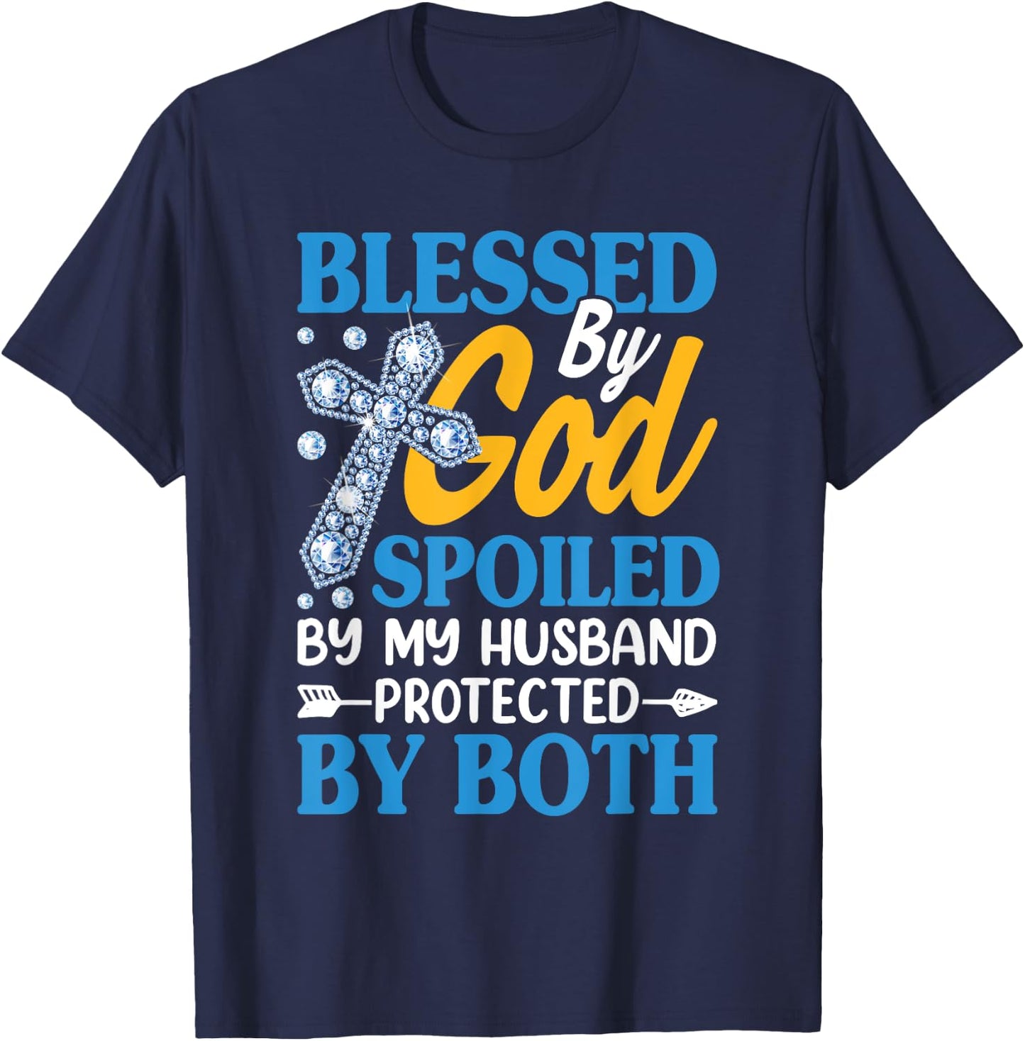 Jesus Blessed by God Spoiled by My Husband Protected by Both T-Shirt - T-Shirt | Navy