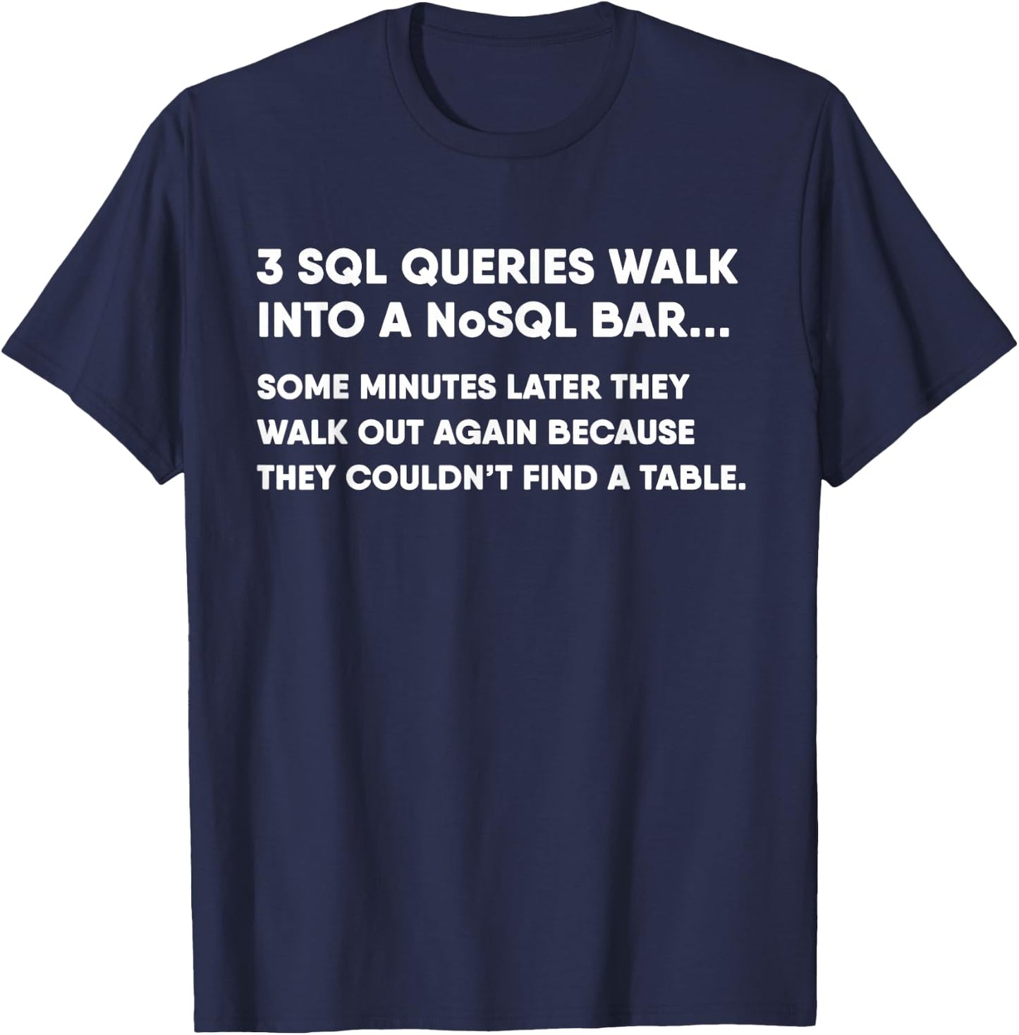 Database SQL Query Joke for Programmer T-Shirt - T-Shirt | Navy