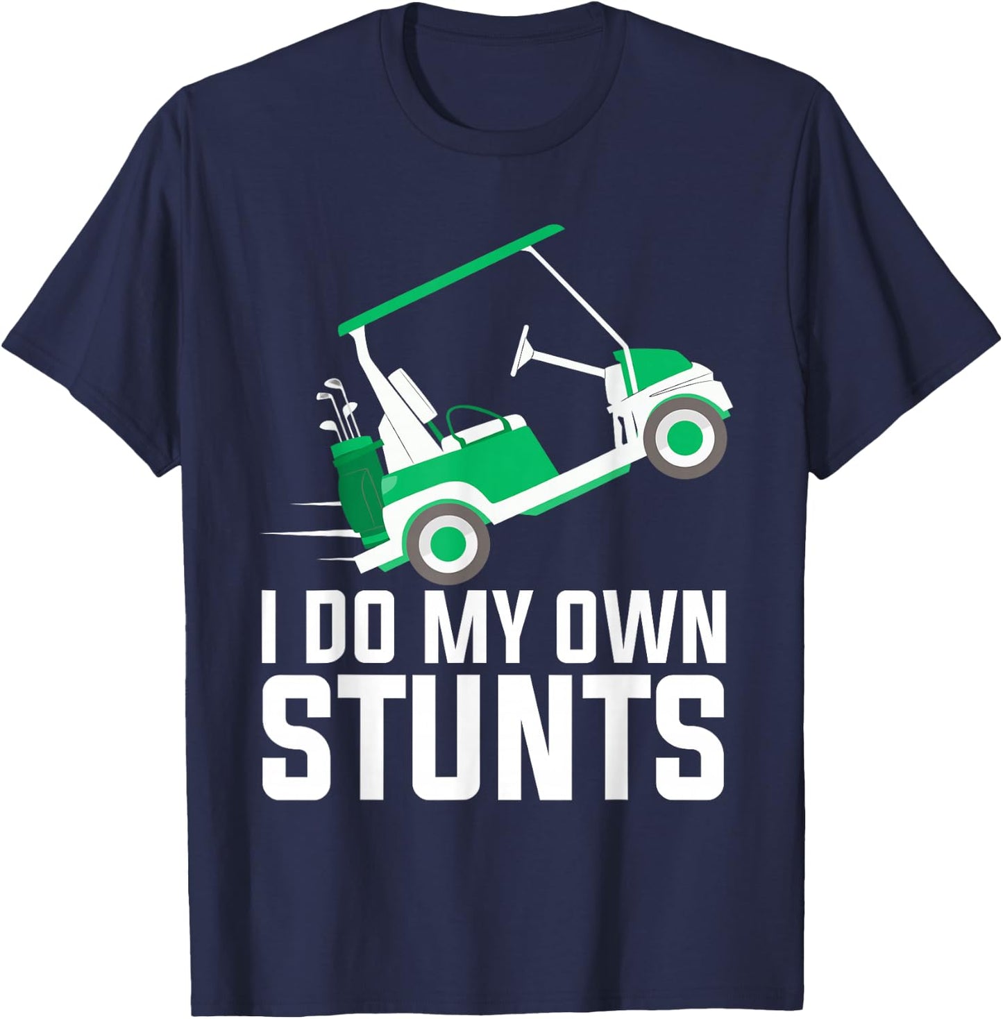 I Do My Own Stunts funny golf cart T-Shirt - T-Shirt | Navy