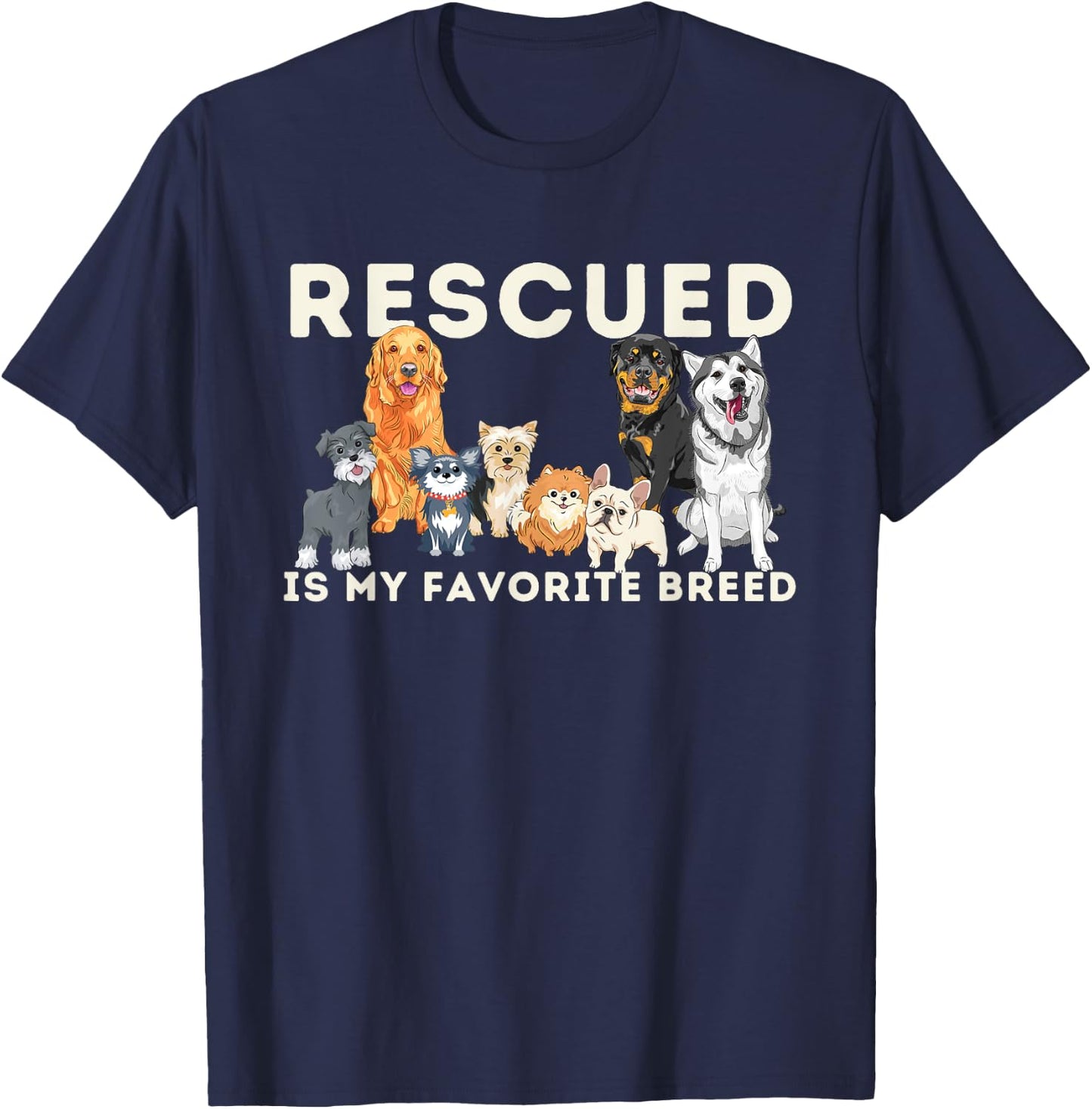 Rescued Is My Favorite Breed - Animal Rescue T-Shirt - T-Shirt | Navy