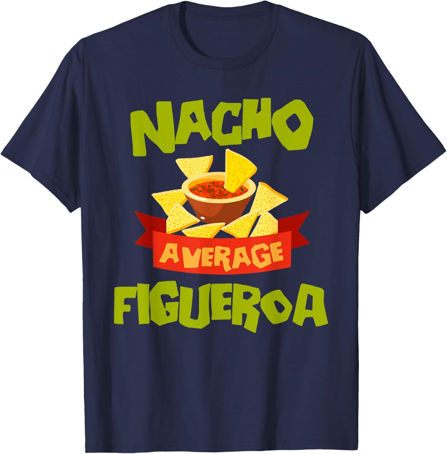 NACHO AVERAGE FIGUEROA Funny Birthday Personalized Surname T-Shirt - T-Shirt | Navy