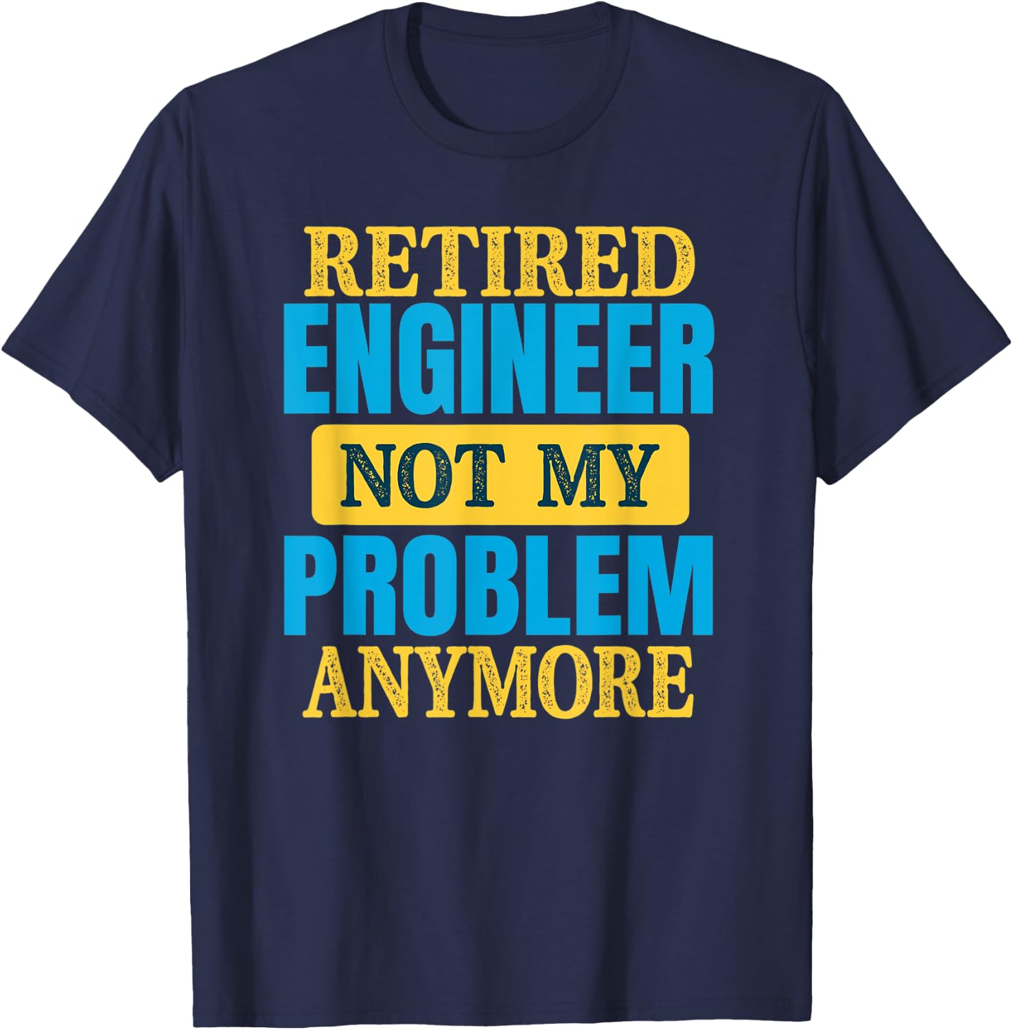 Funny Retired Engineer Joke Retirement Party T-Shirt - T-Shirt | Navy