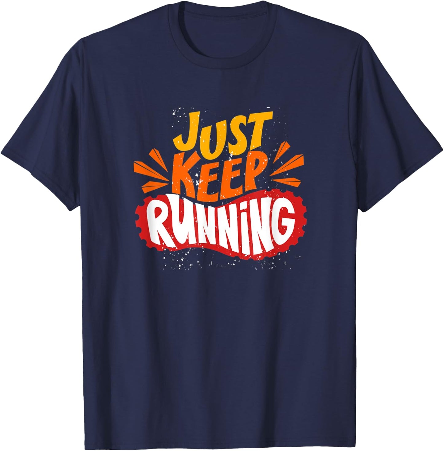 Just keep running Marathon Funny Gift Running T-Shirt - T-Shirt | Navy