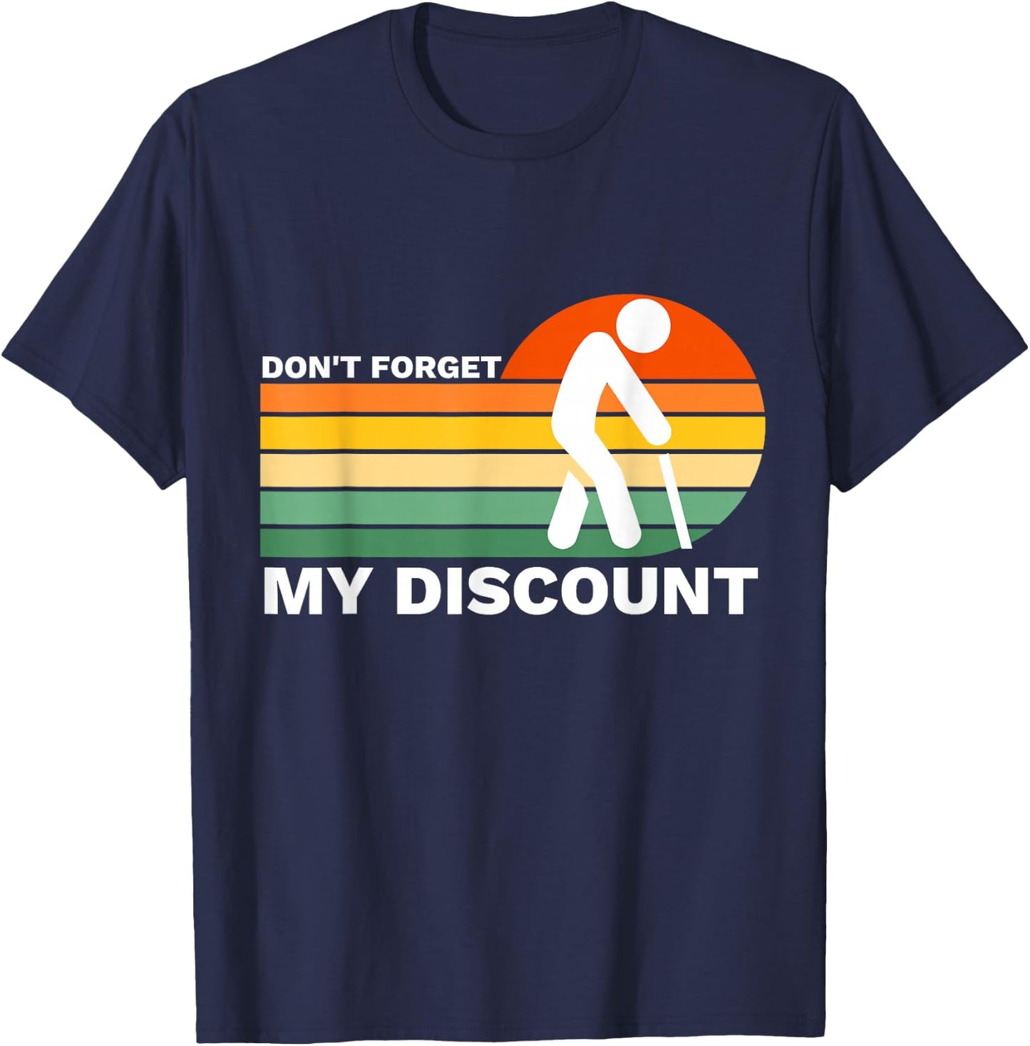 Don't Forget My Discount Funny Old People Gag Gift T-Shirt - T-Shirt | Navy
