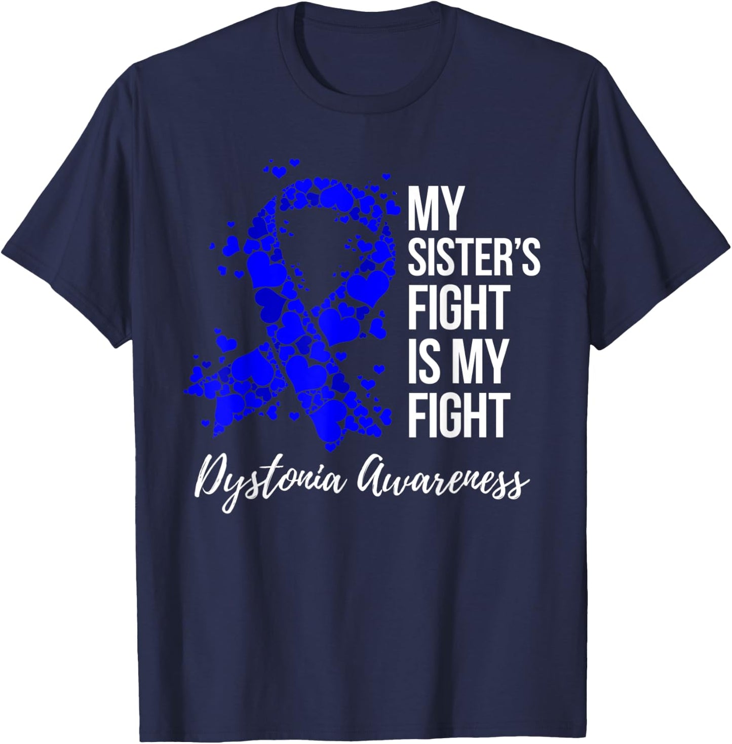 My Sister’s Fight Is My Fight Dystonia Awareness T-Shirt - T-Shirt | Navy