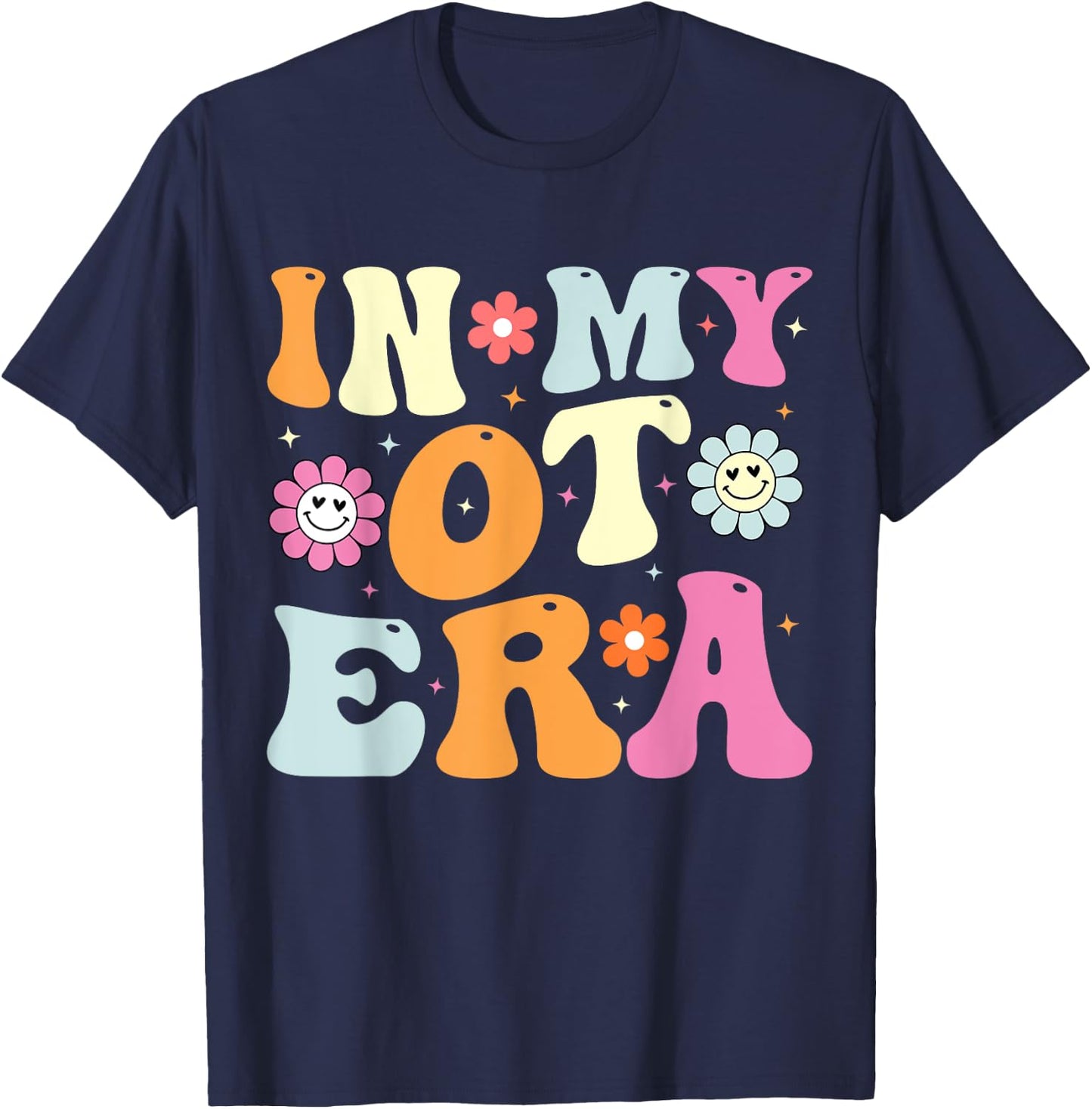 In My OT Era In My Occupational Therapy Era OT Therapist T-Shirt - T-Shirt | Navy