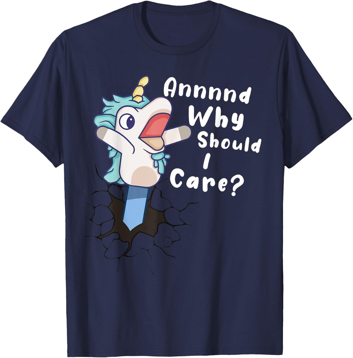 And Why Should I Care? Funny Sarcastic Unicorn Gifts T-Shirt - T-Shirt | Navy