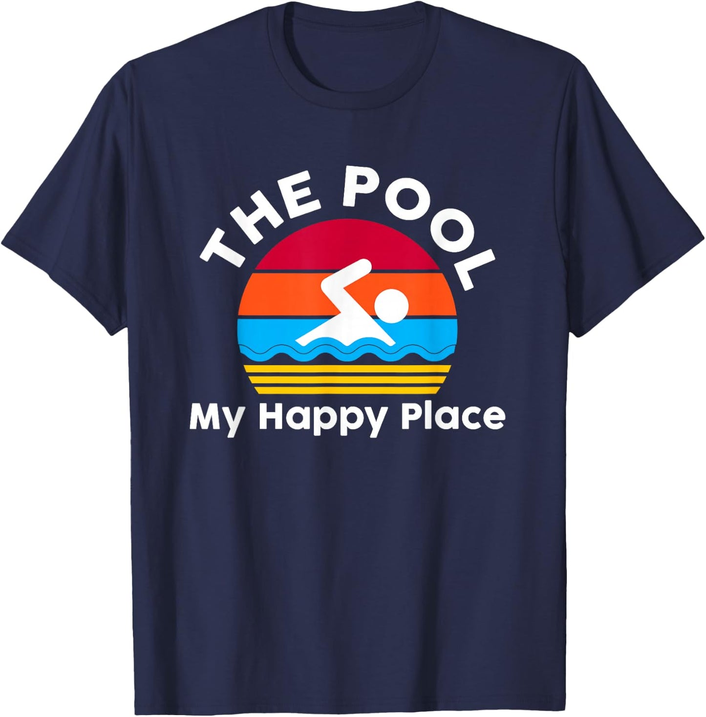 The Pool is My Happy Place Swimming Gift Quote T-Shirt - T-Shirt | Navy