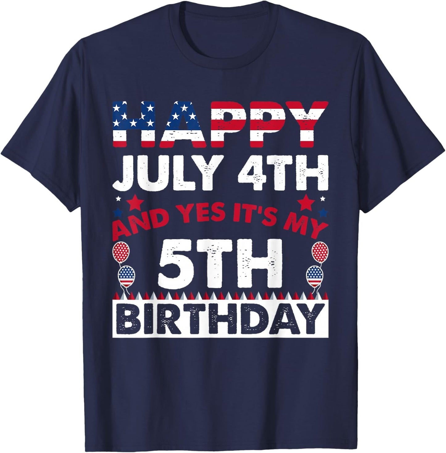 Happy July 4th and Yes It's My 5th Birthday Independence Day T-Shirt - T-Shirt | Navy